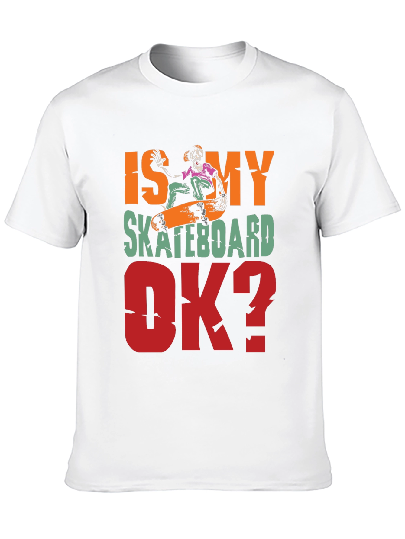 Is My Skateboard OK? Graphic Tee