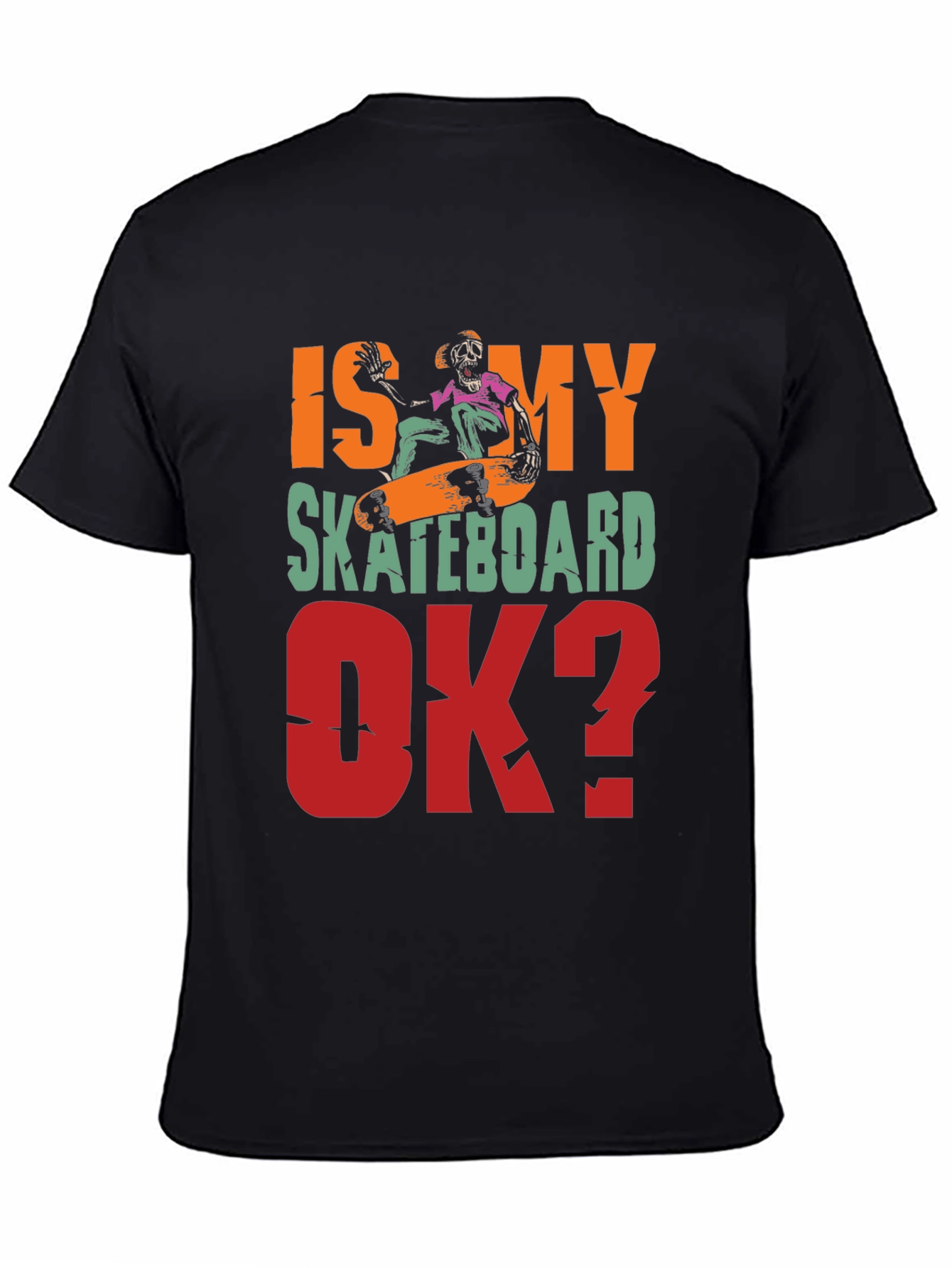 Is My Skateboard OK? Graphic Tee