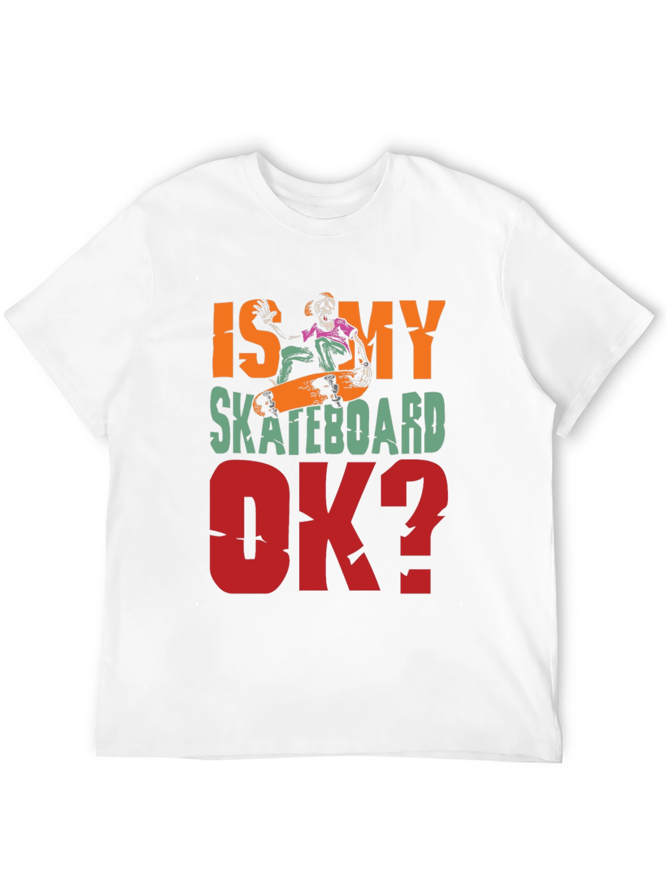 Is My Skateboard OK? Graphic Tee