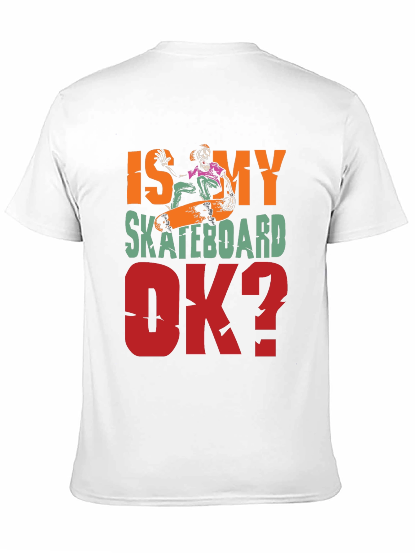 Is My Skateboard OK? Graphic Tee