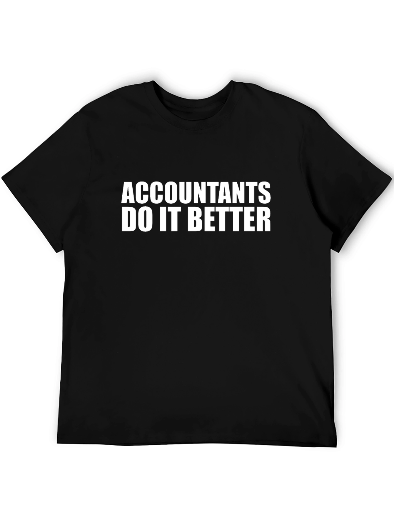 Accountants Do It Better Black T-Shirt