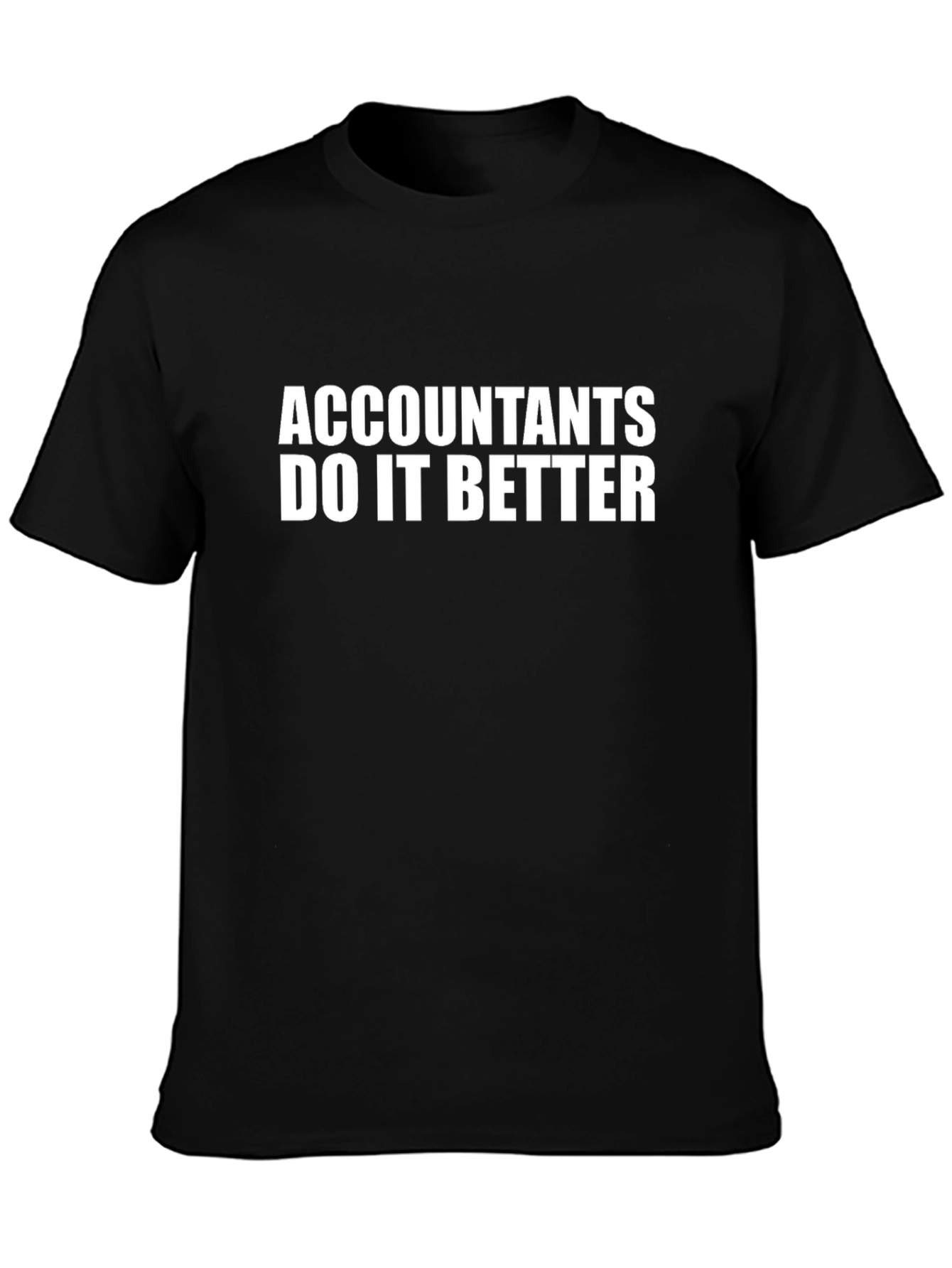 Accountants Do It Better Black T-Shirt