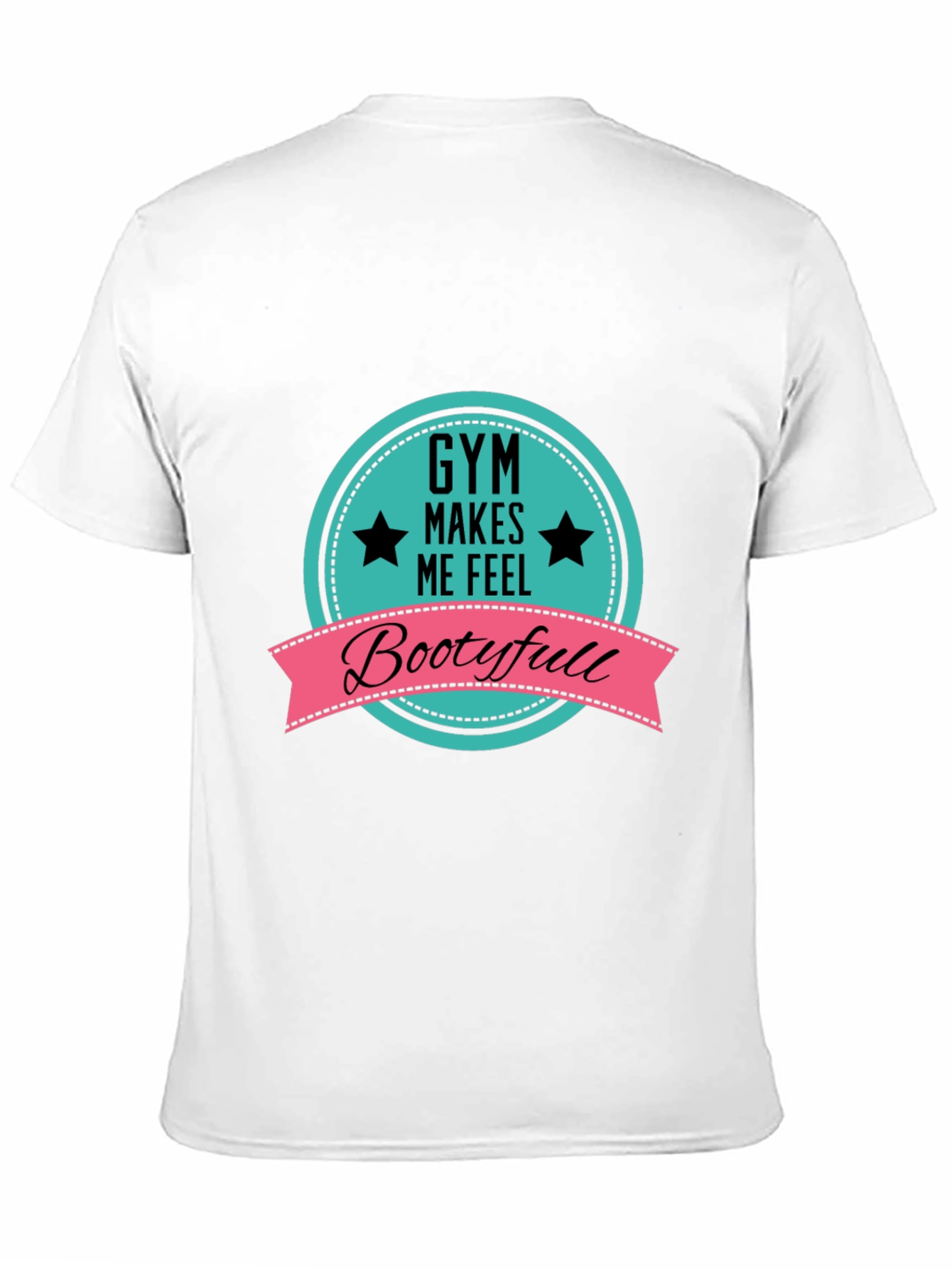 Gym Makes Me Feel Bootyfull T-Shirt