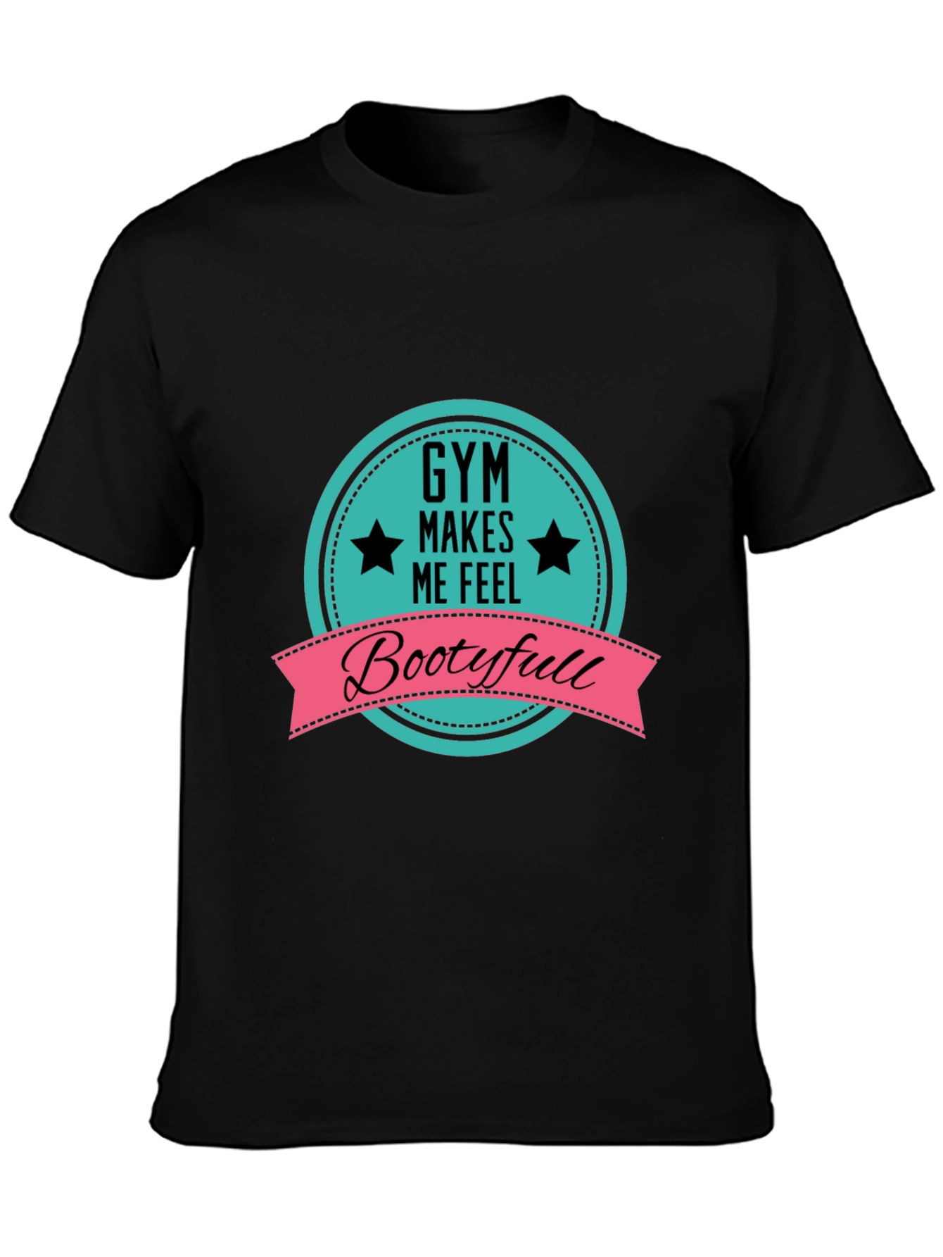 Gym Makes Me Feel Bootyfull T-Shirt