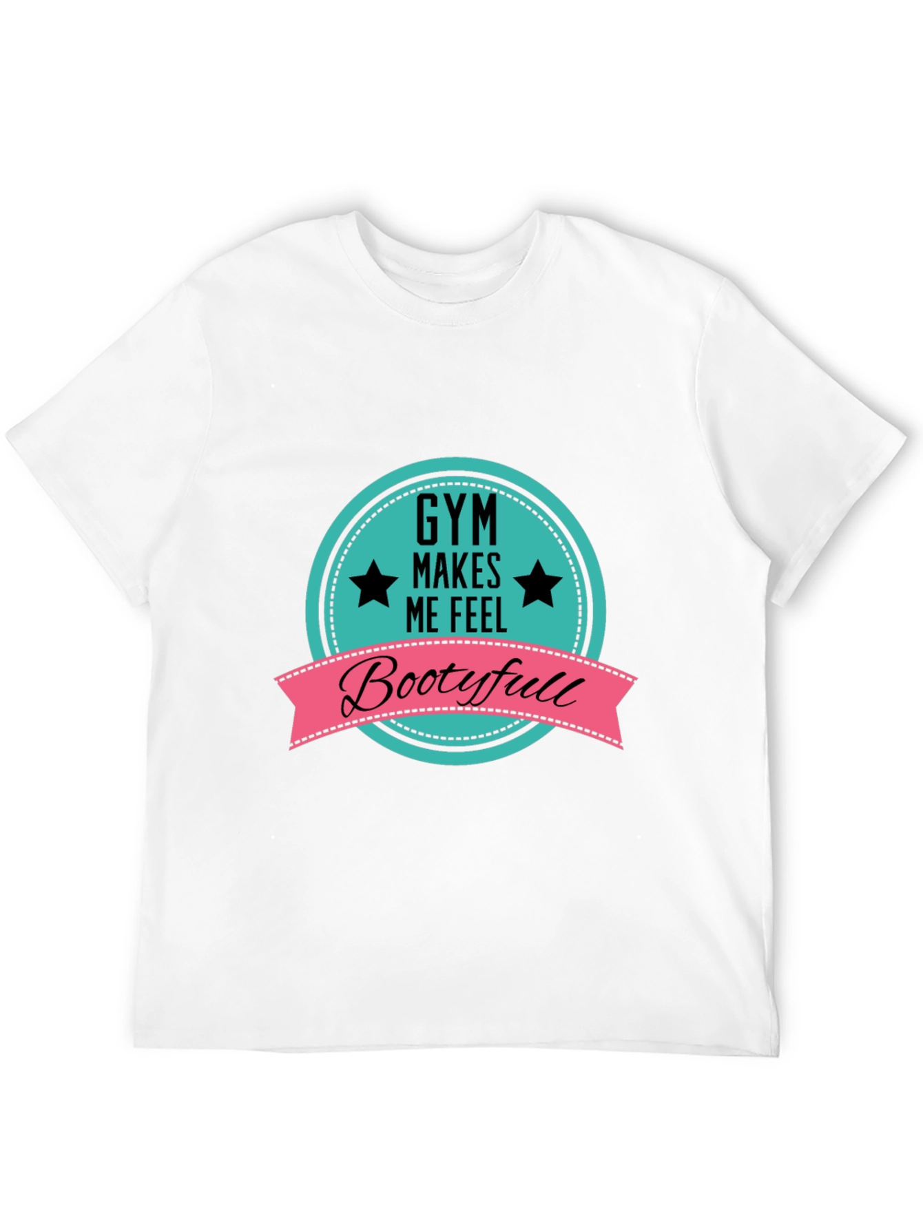 Gym Makes Me Feel Bootyfull T-Shirt