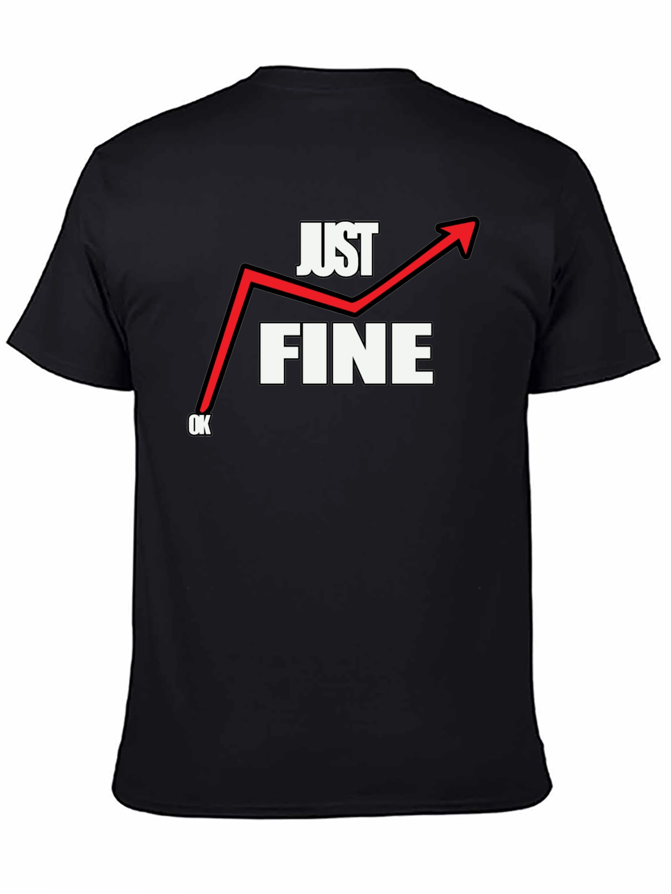 Just Fine T-Shirt - Funny Graphic Tee