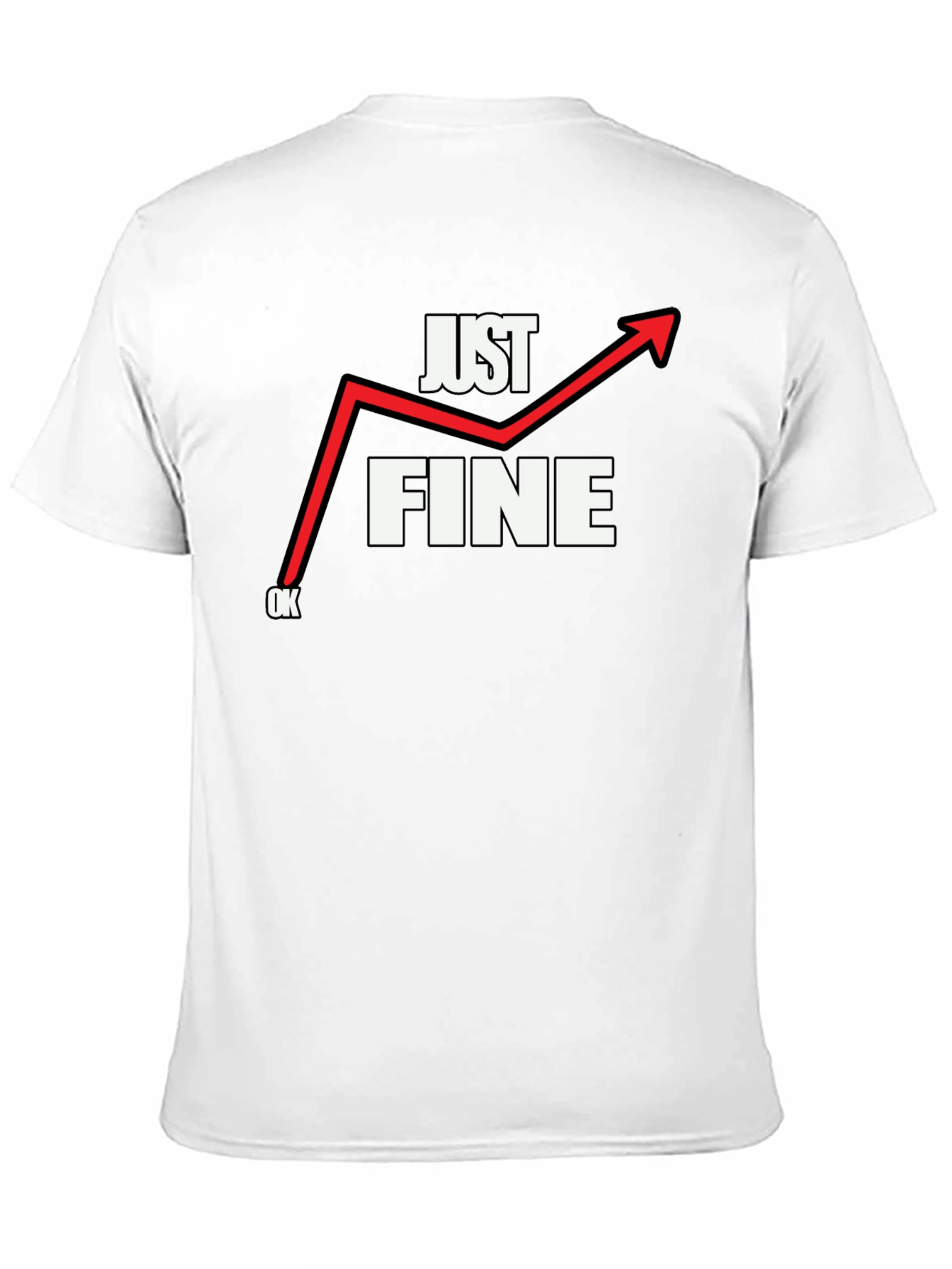 Just Fine T-Shirt - Funny Graphic Tee