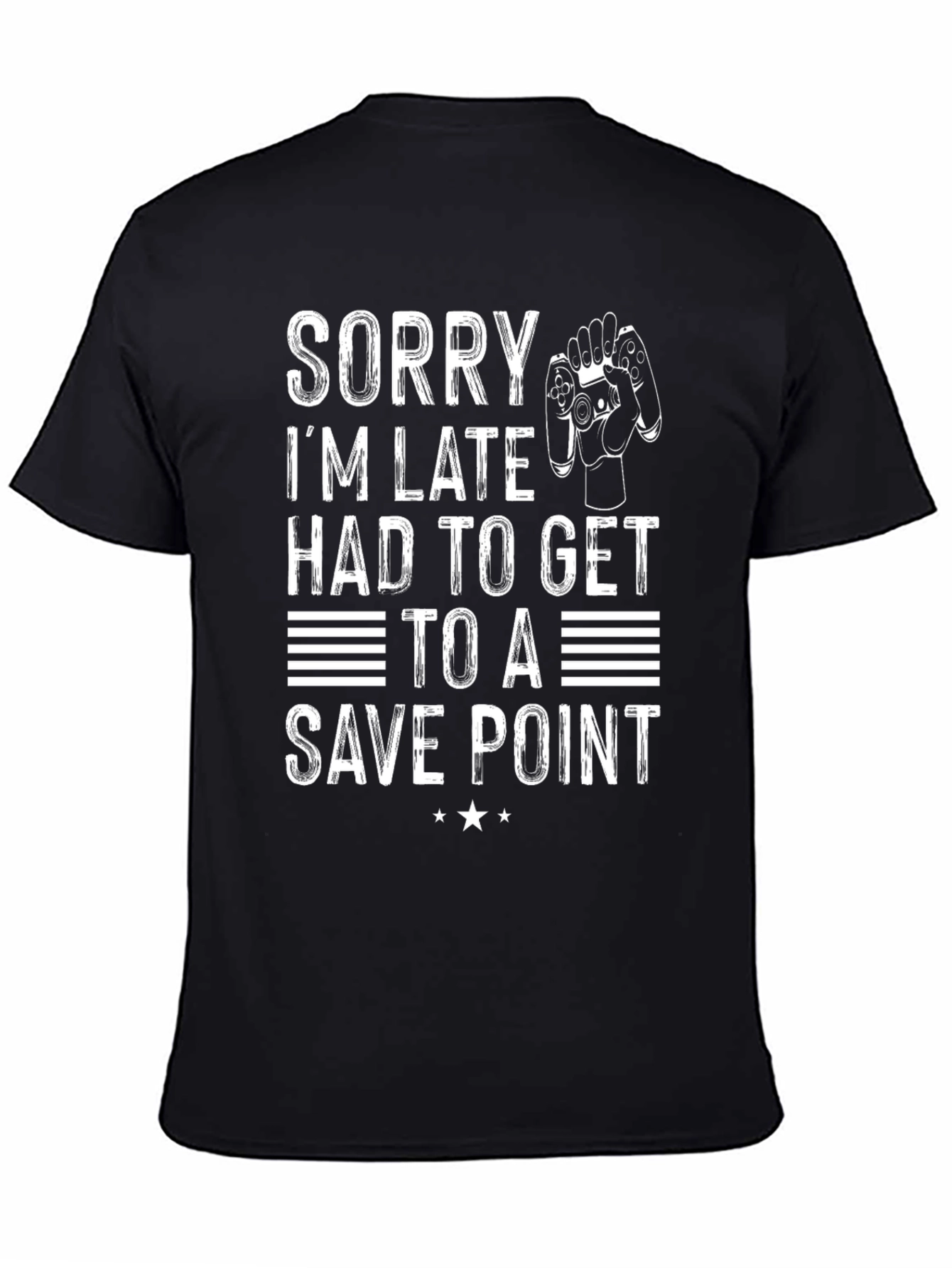 Sorry Im Late Save Point Gamer T-Shirt