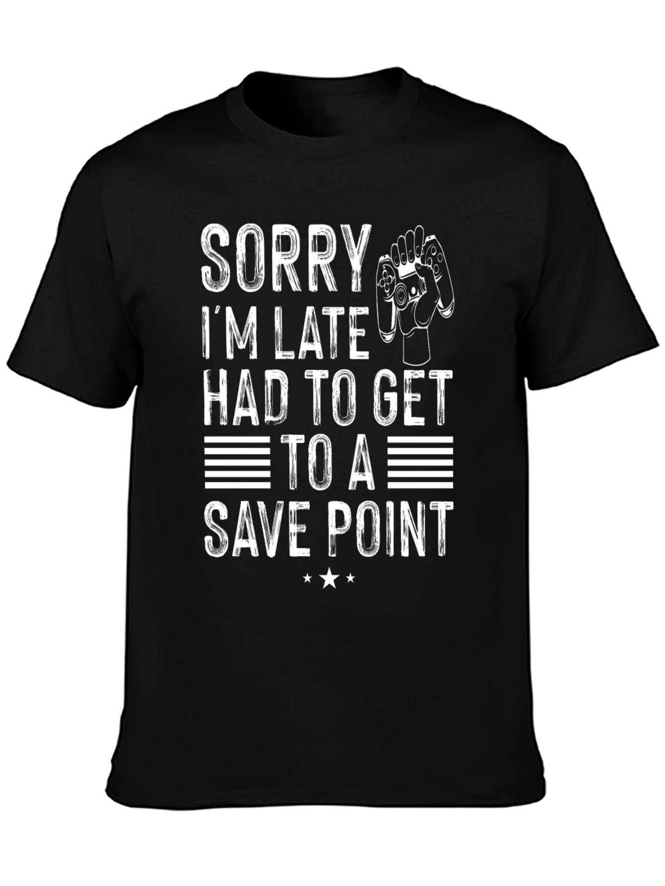Sorry Im Late Save Point Gamer T-Shirt
