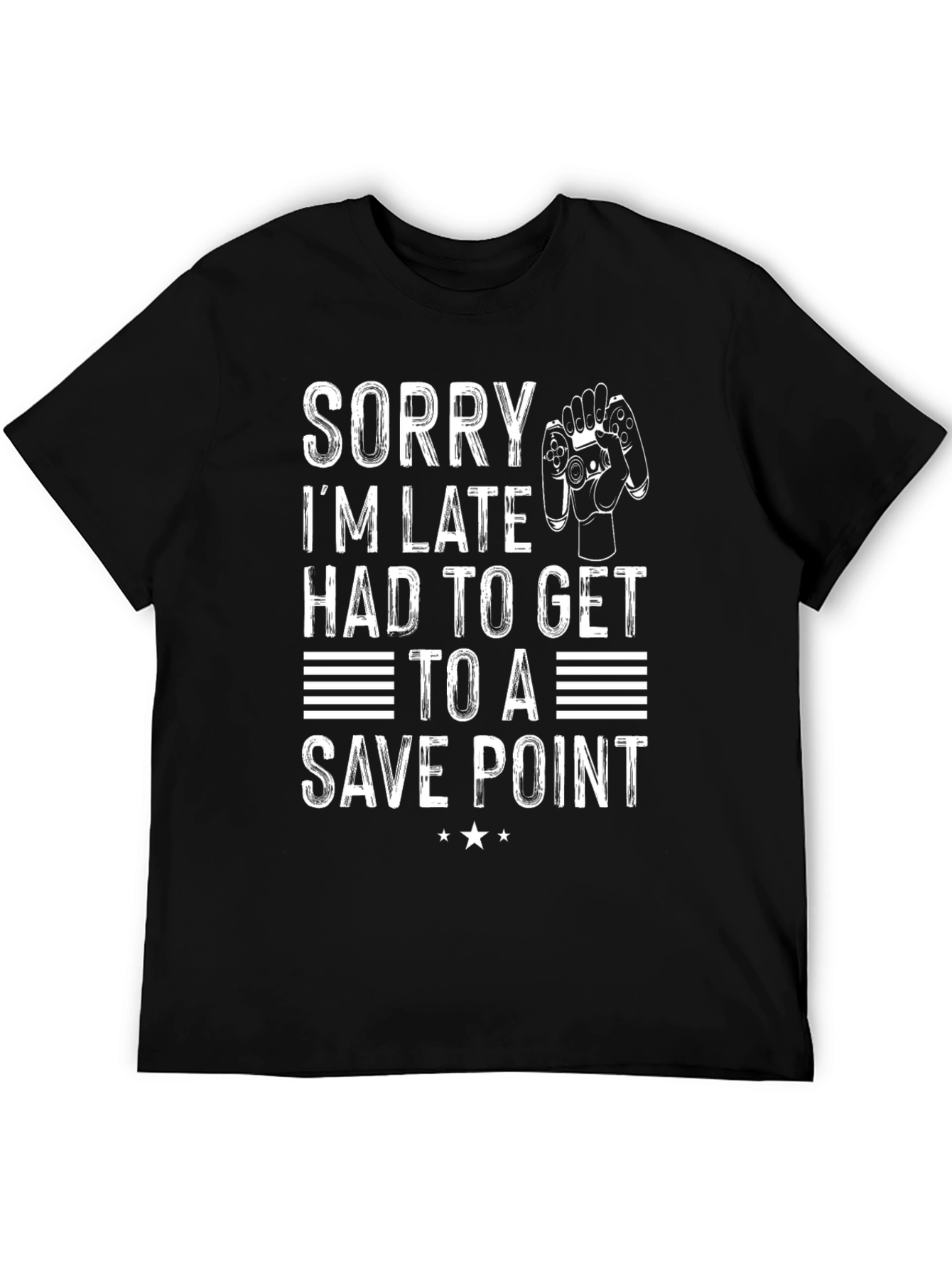 Sorry Im Late Save Point Gamer T-Shirt