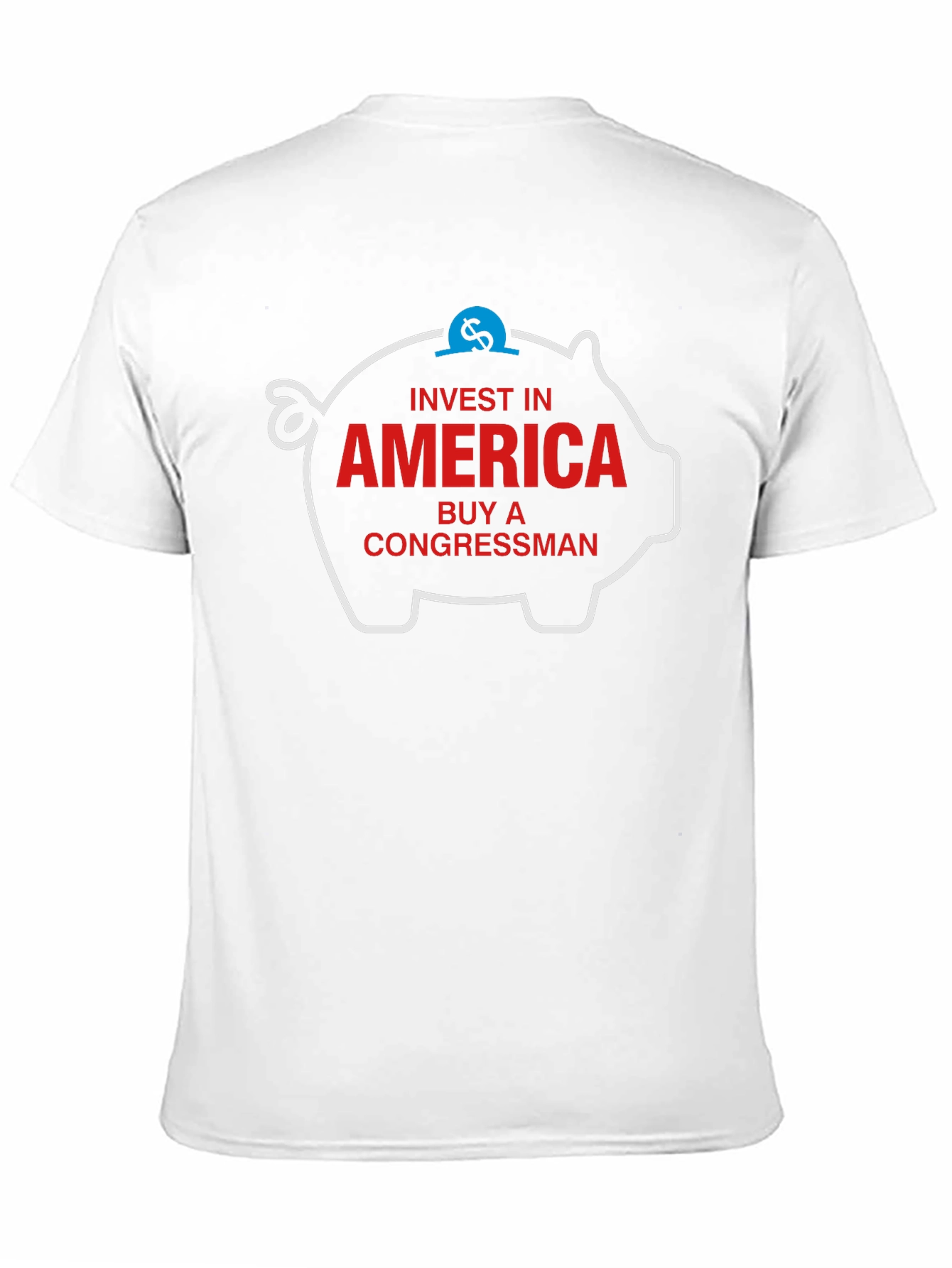 Invest in America Buy a Congressman T-Shirt
