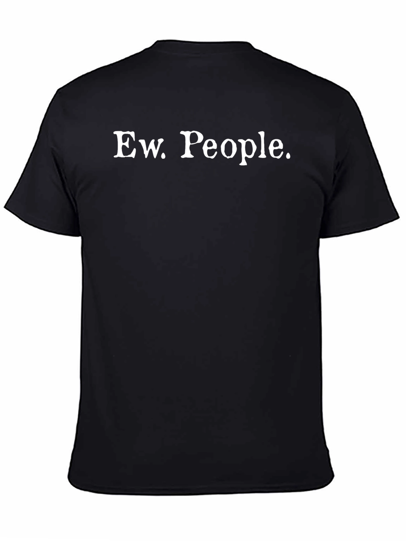 Ew. People. Graphic T-Shirt - Sarcastic Humor Tee