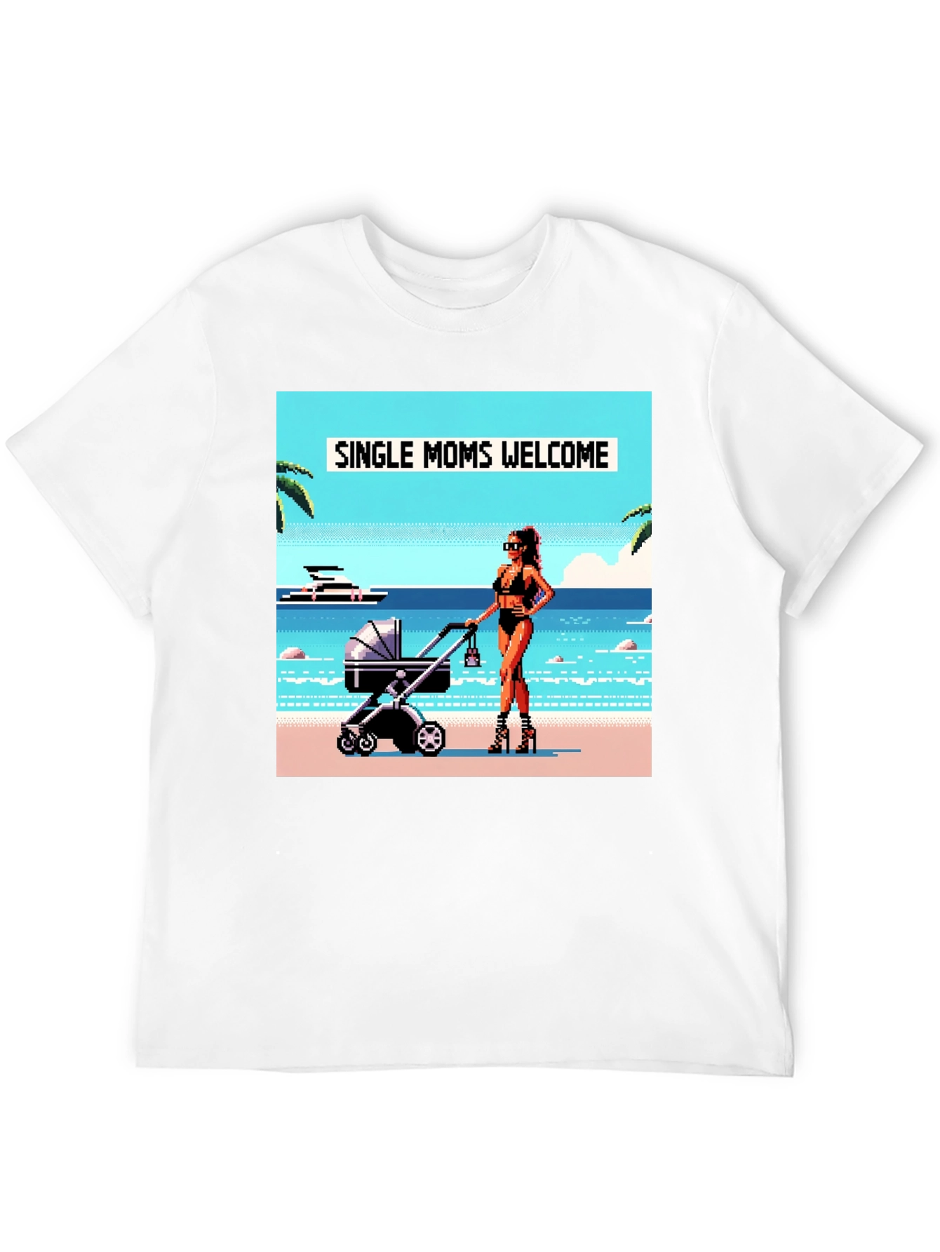 Single Moms Welcome T-Shirt: Beachside Pixel Art Design
