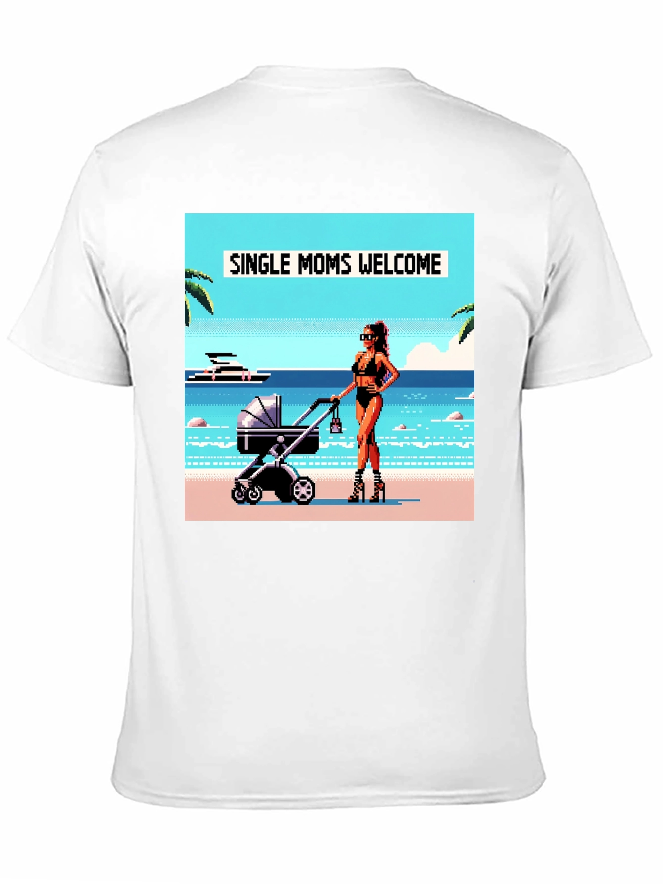 Single Moms Welcome T-Shirt: Beachside Pixel Art Design