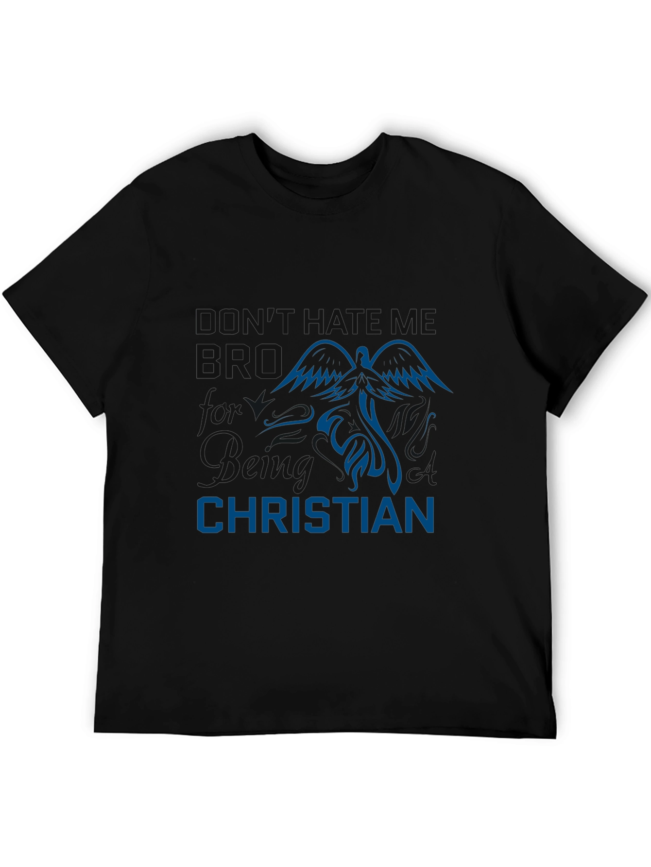 Dont Hate Me Bro Im Christian Black T-Shirt