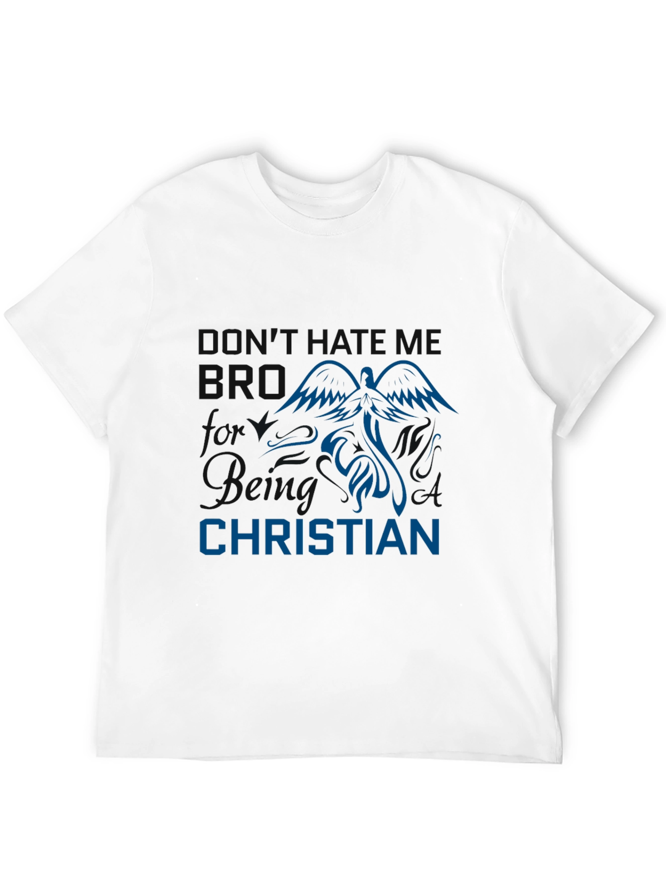 Dont Hate Me Bro Im Christian Black T-Shirt