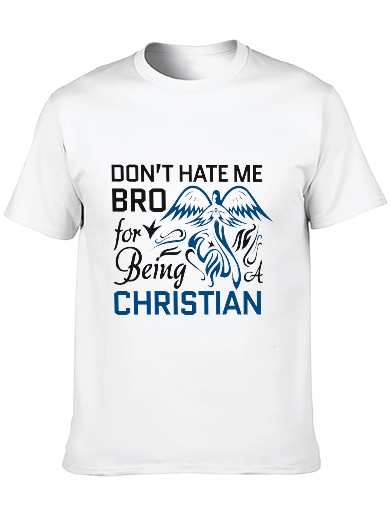 Dont Hate Me Bro Im Christian Black T-Shirt