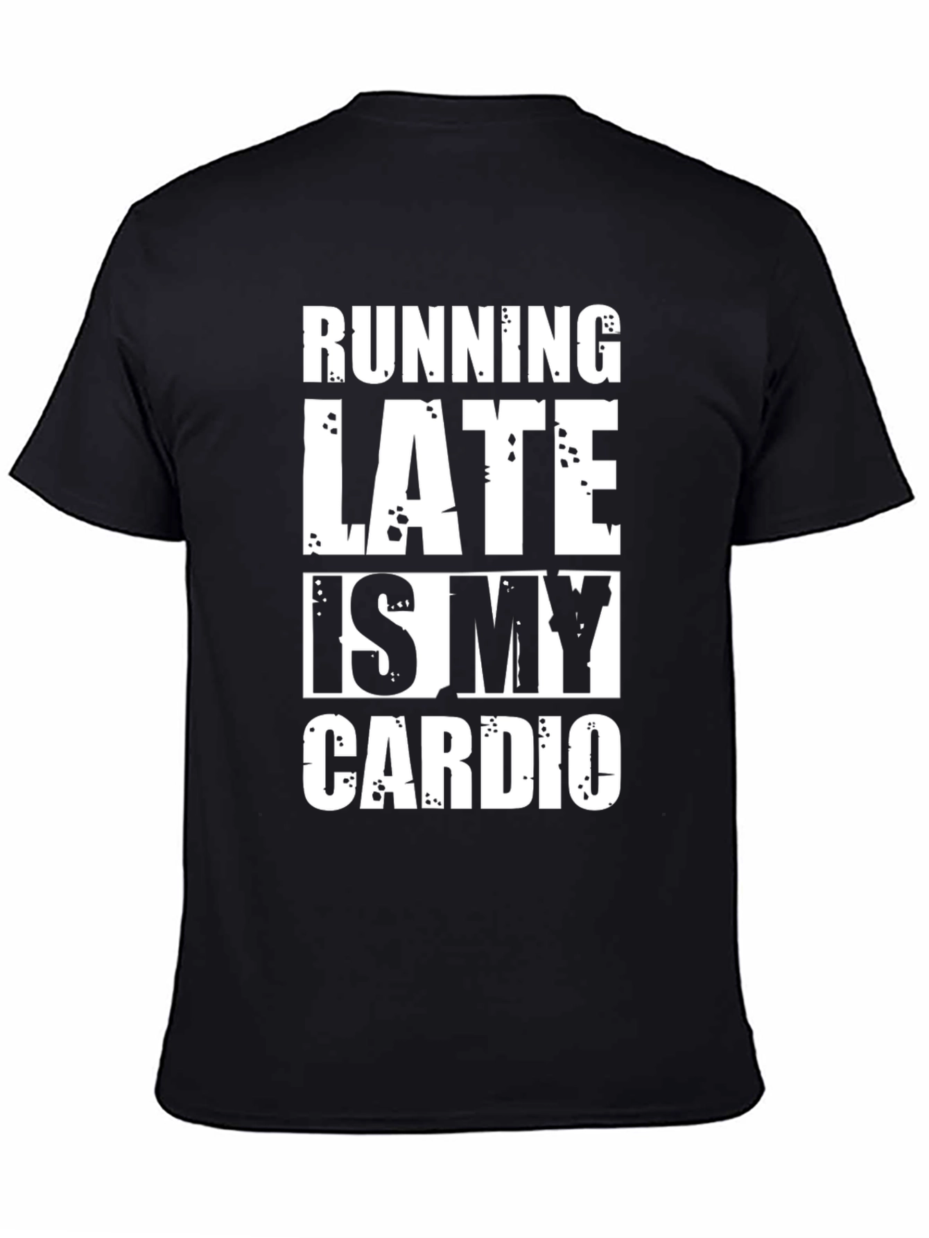 Running Late Is My Cardio Funny T-Shirt