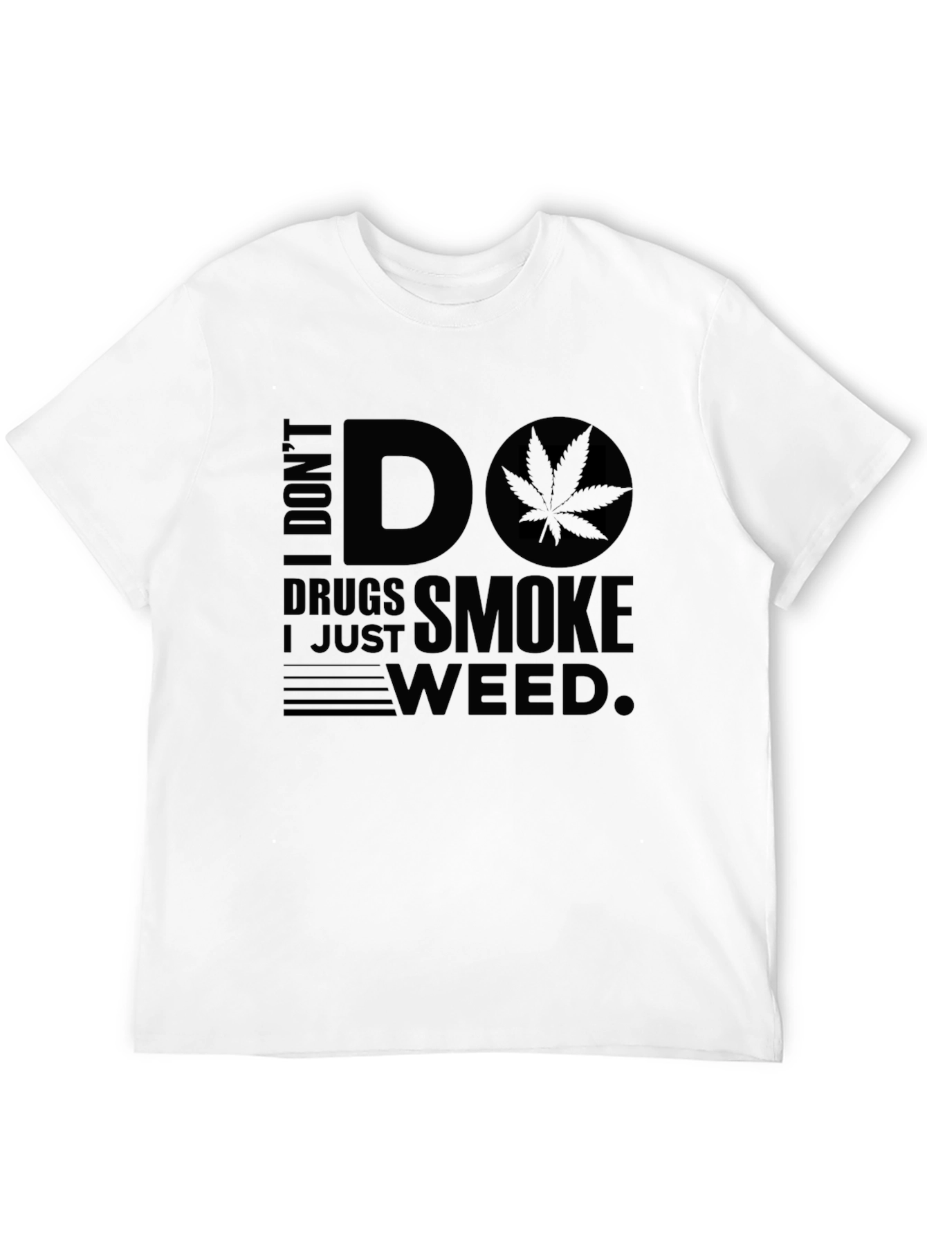 I Dont Do Drugs I Just Smoke Weed T-Shirt