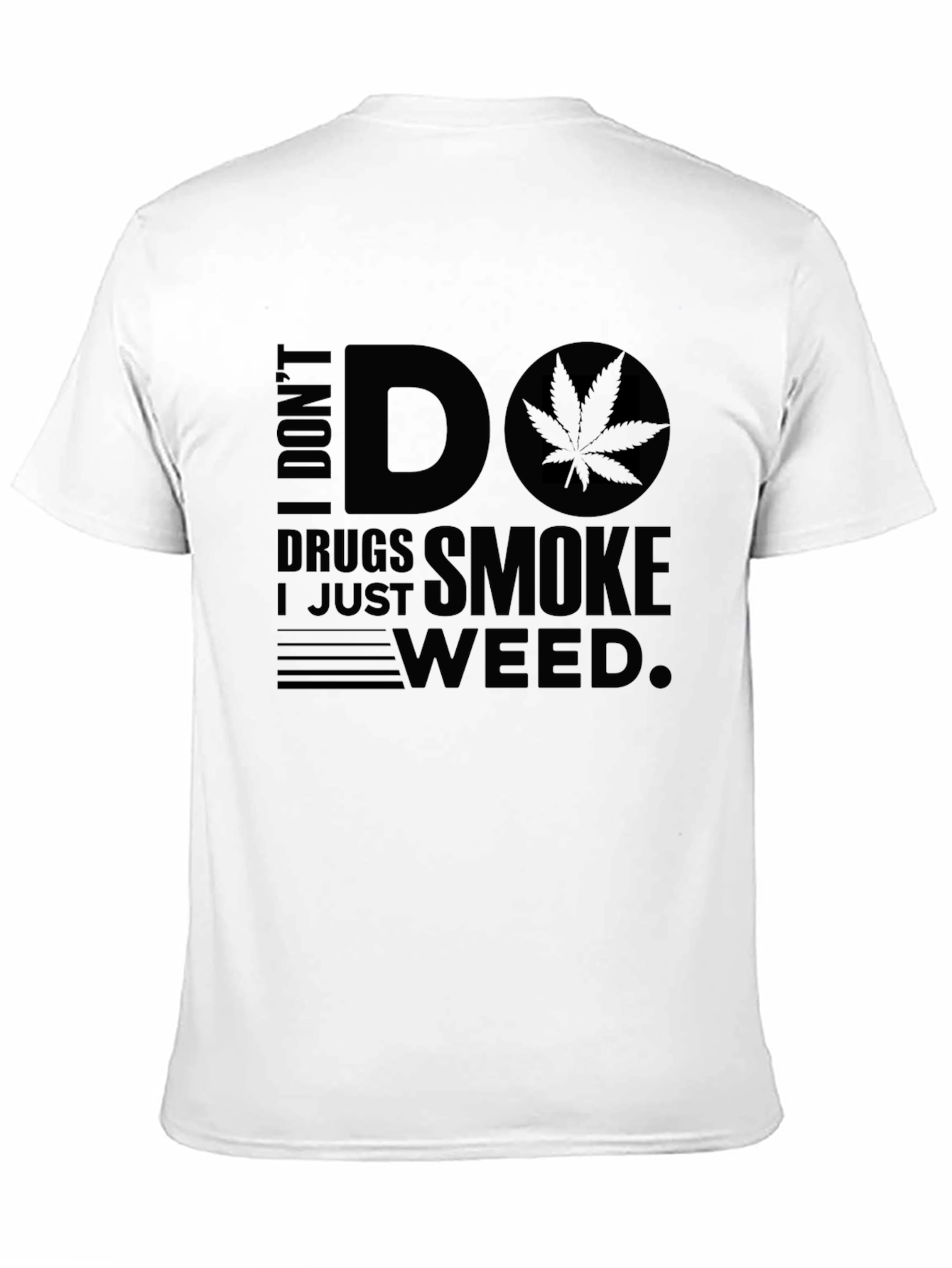 I Dont Do Drugs I Just Smoke Weed T-Shirt