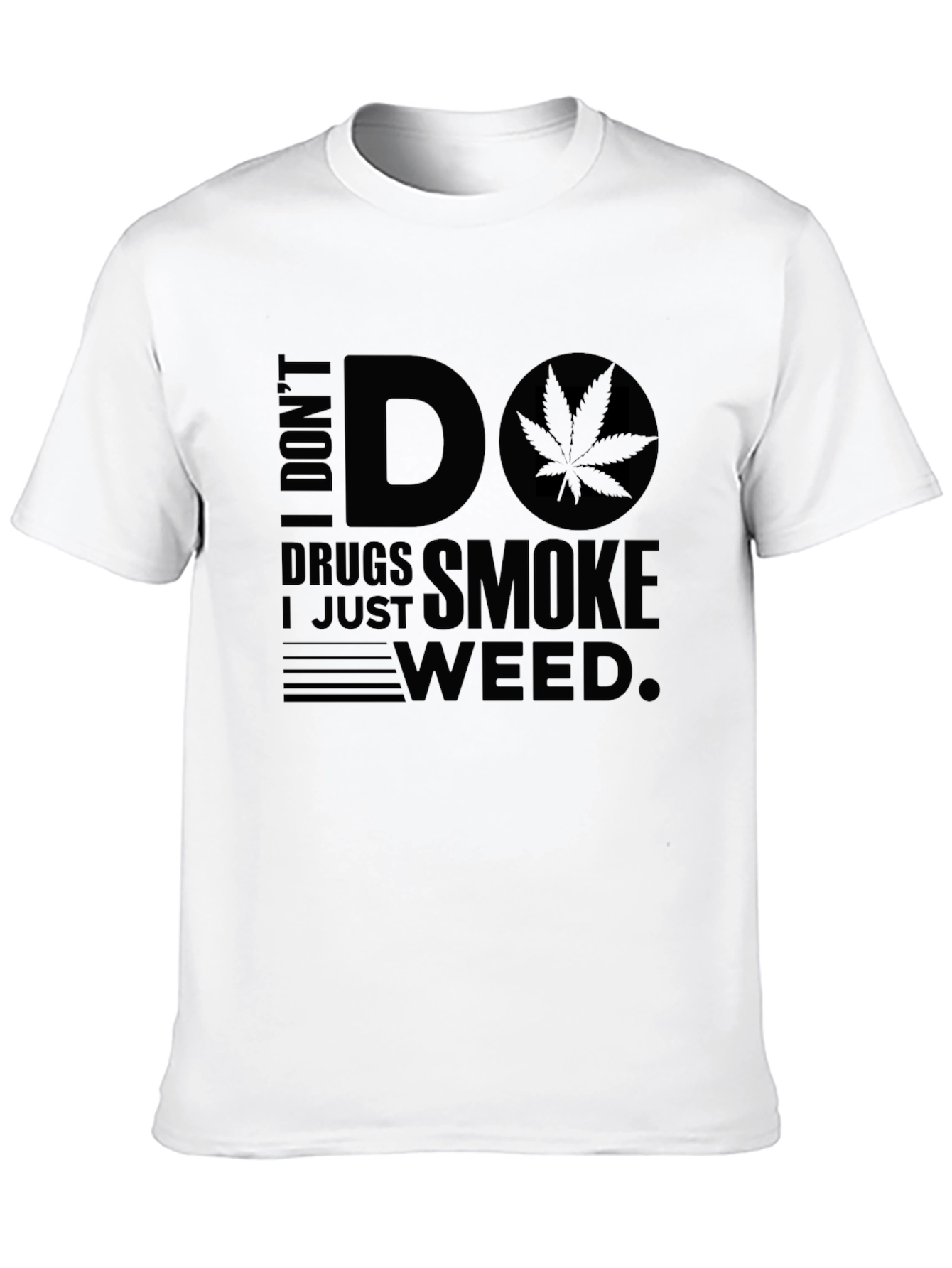 I Dont Do Drugs I Just Smoke Weed T-Shirt