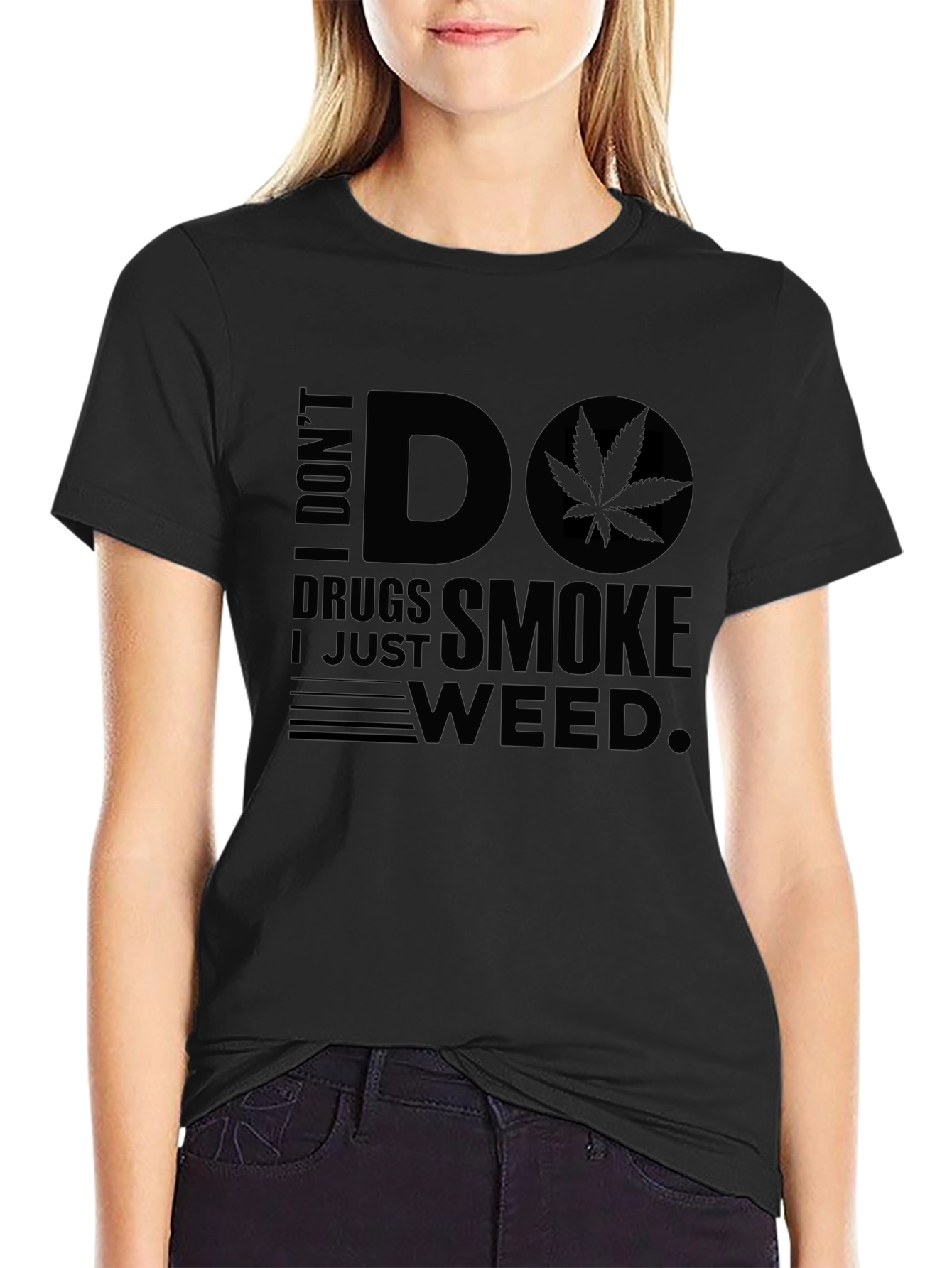 I Dont Do Drugs I Just Smoke Weed T-Shirt