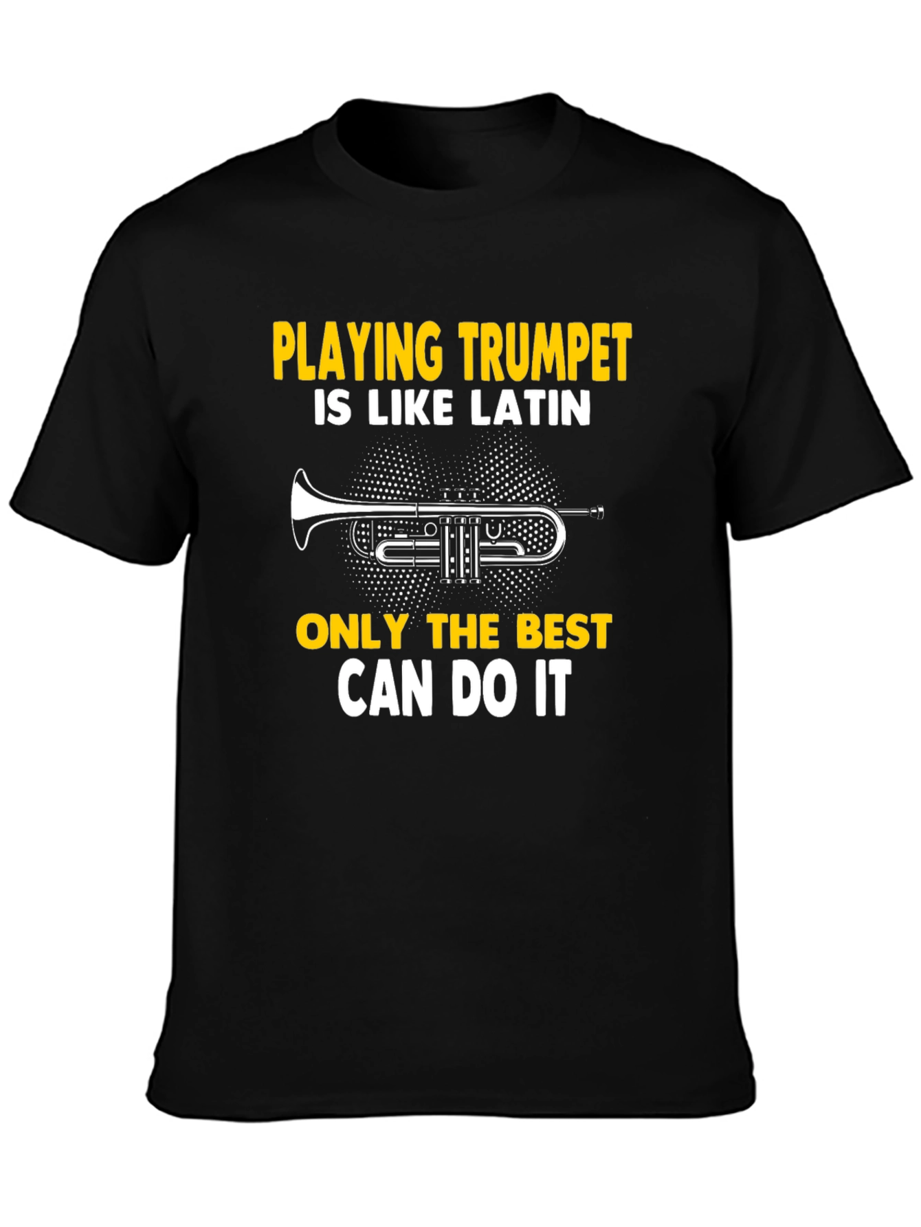 Trumpet Player Tee: Playing Trumpet Is Like Latin