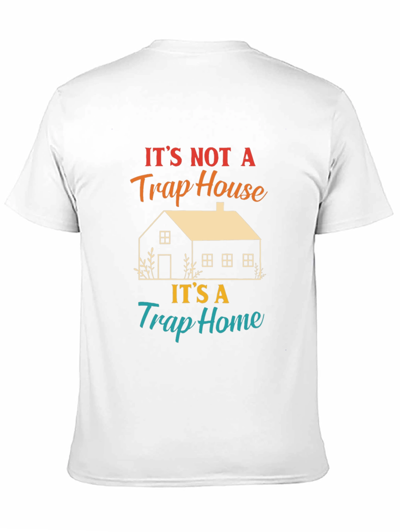 Its Not A Trap House T-Shirt