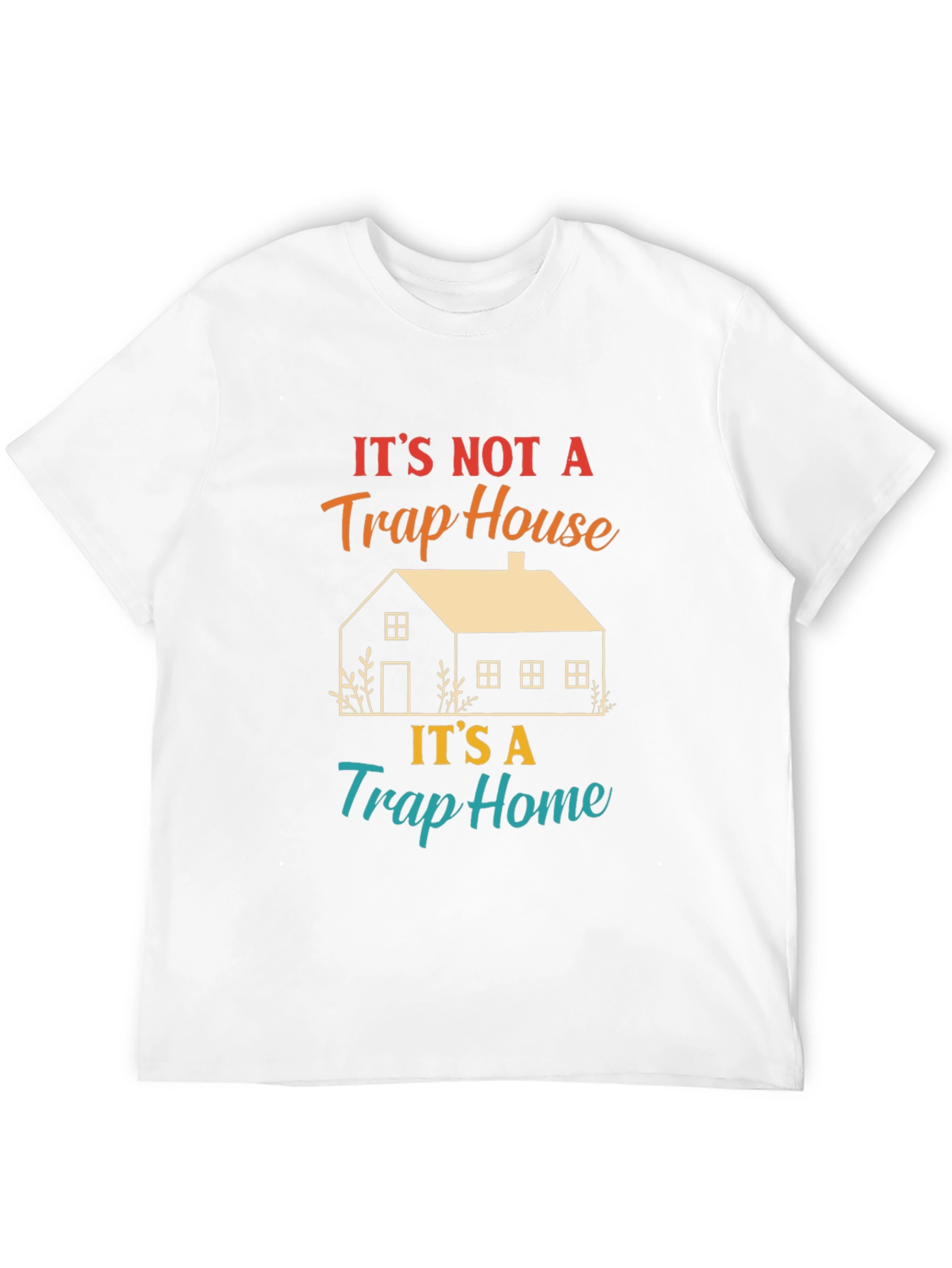 Its Not A Trap House T-Shirt