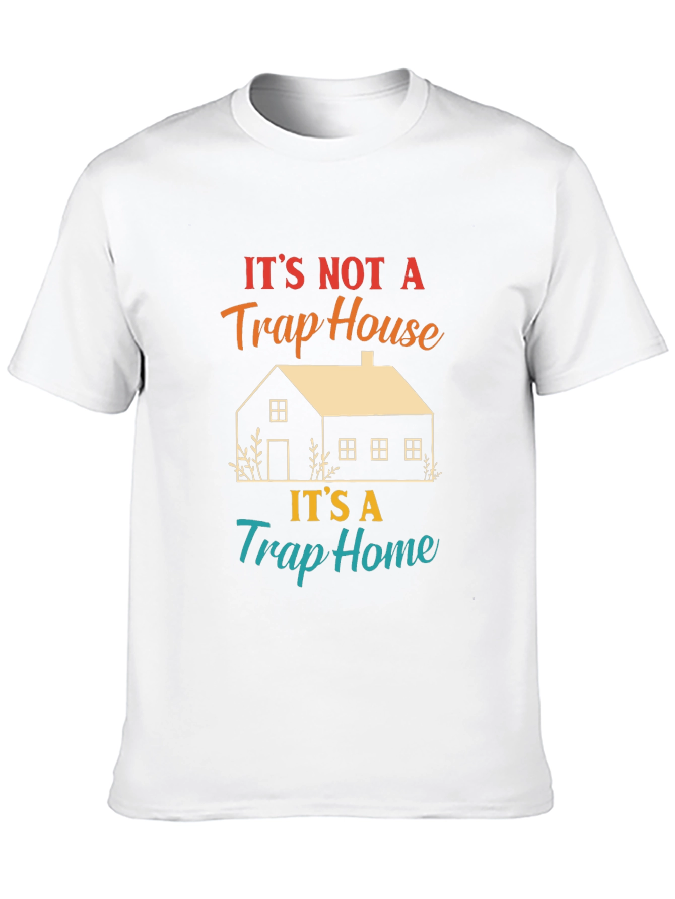 Its Not A Trap House T-Shirt