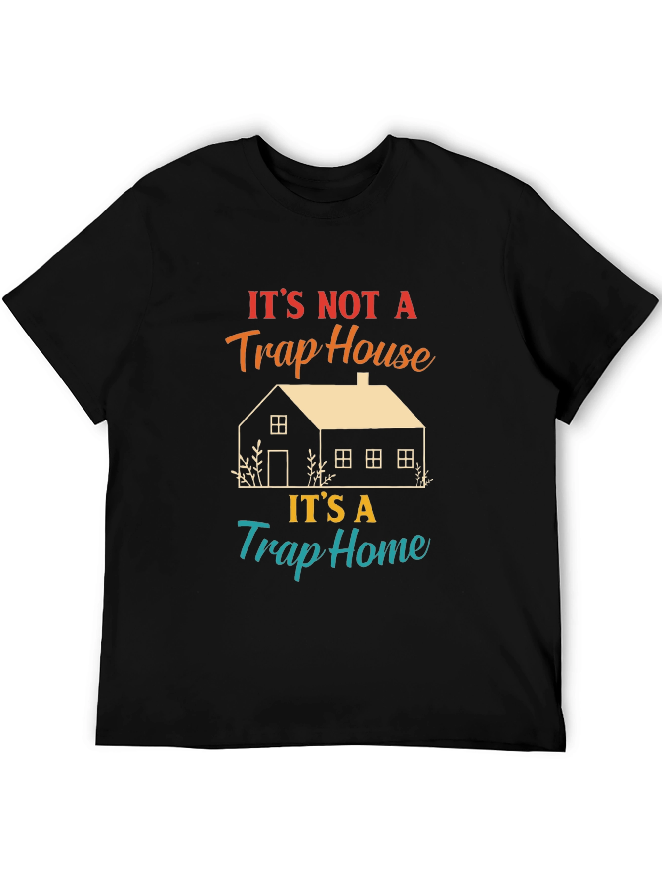 Its Not A Trap House T-Shirt