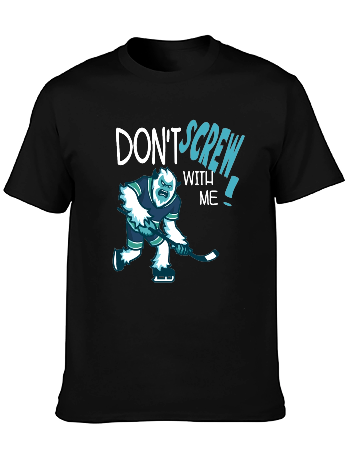 Dont Screw With Me! Hockey T-Shirt