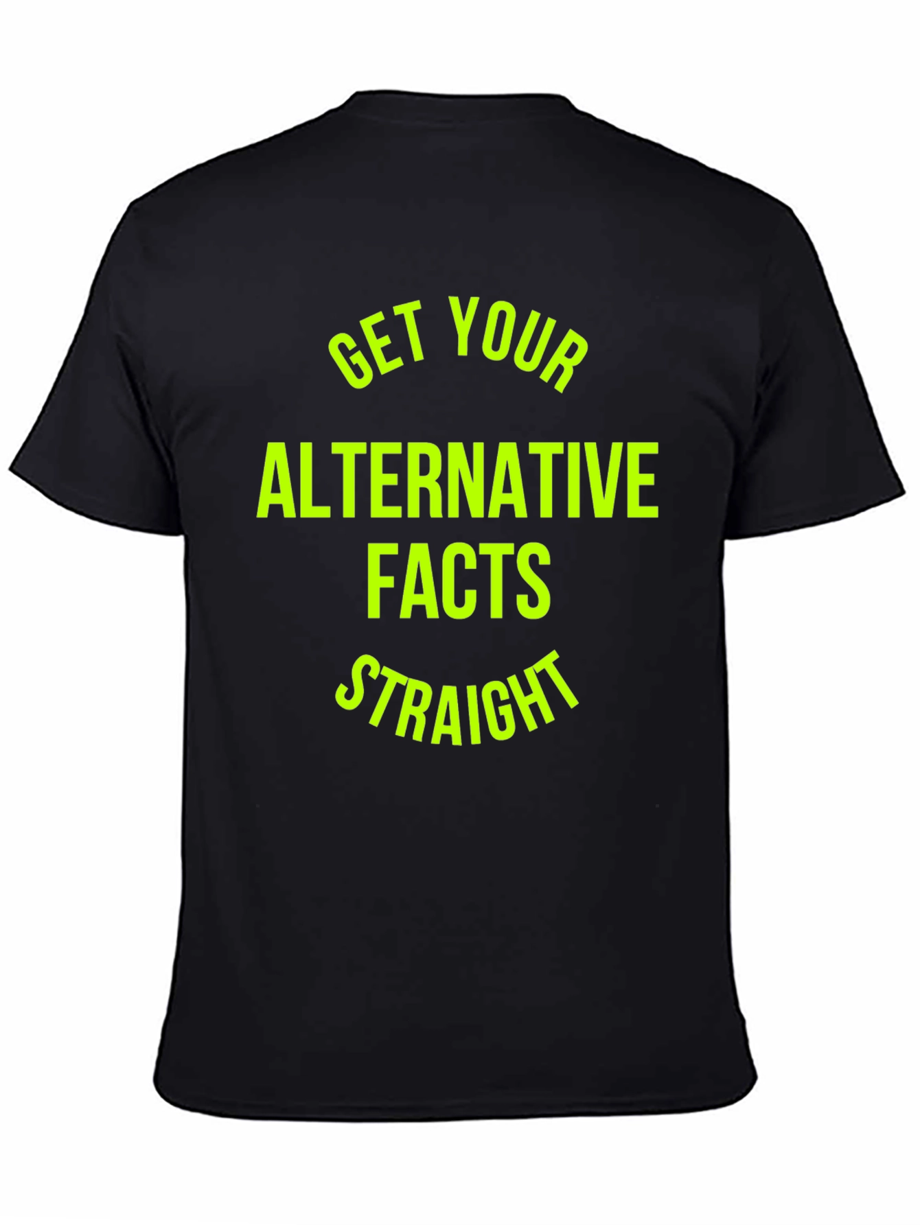 Get Your Alternative Facts Straight T-Shirt