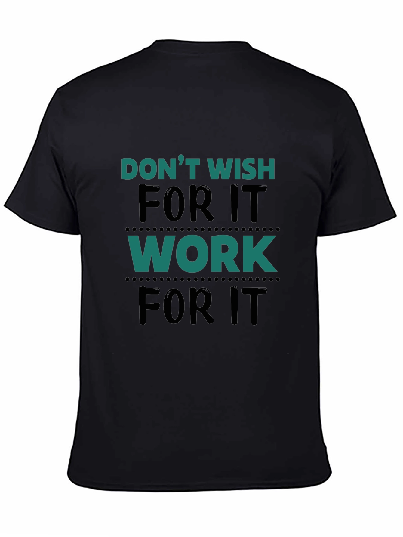 Motivational Work For It Black T-Shirt