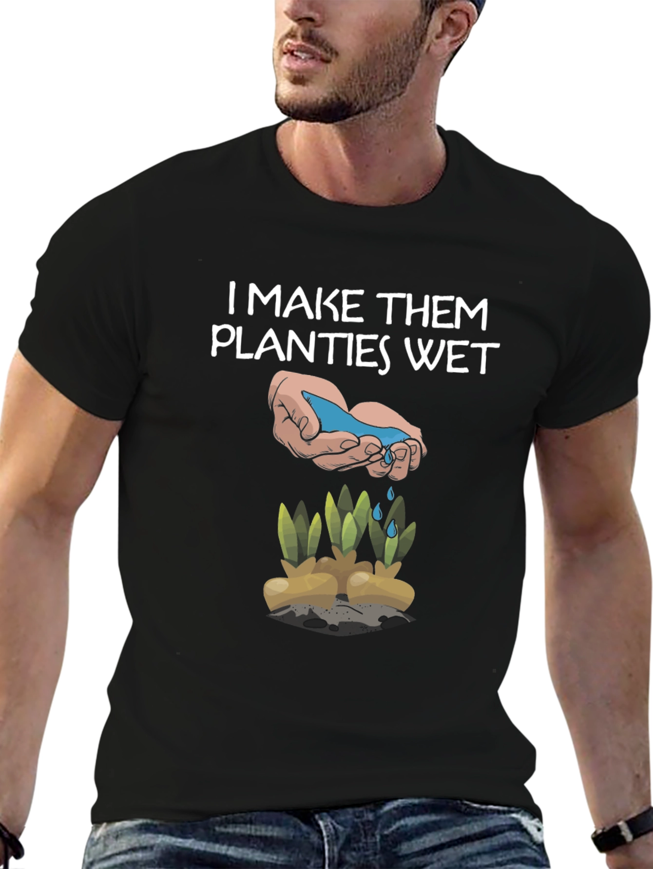 Funny Gardening Shirt - I Make Them Planties Wet