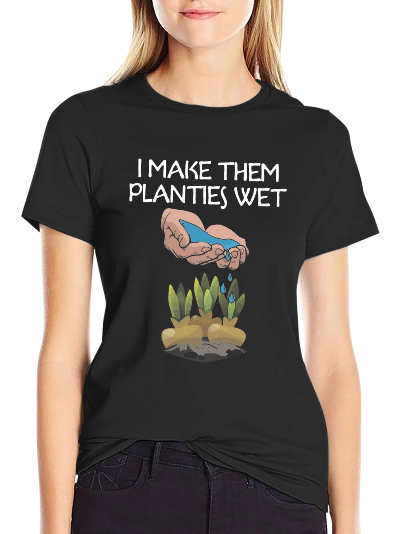 Funny Gardening Shirt - I Make Them Planties Wet