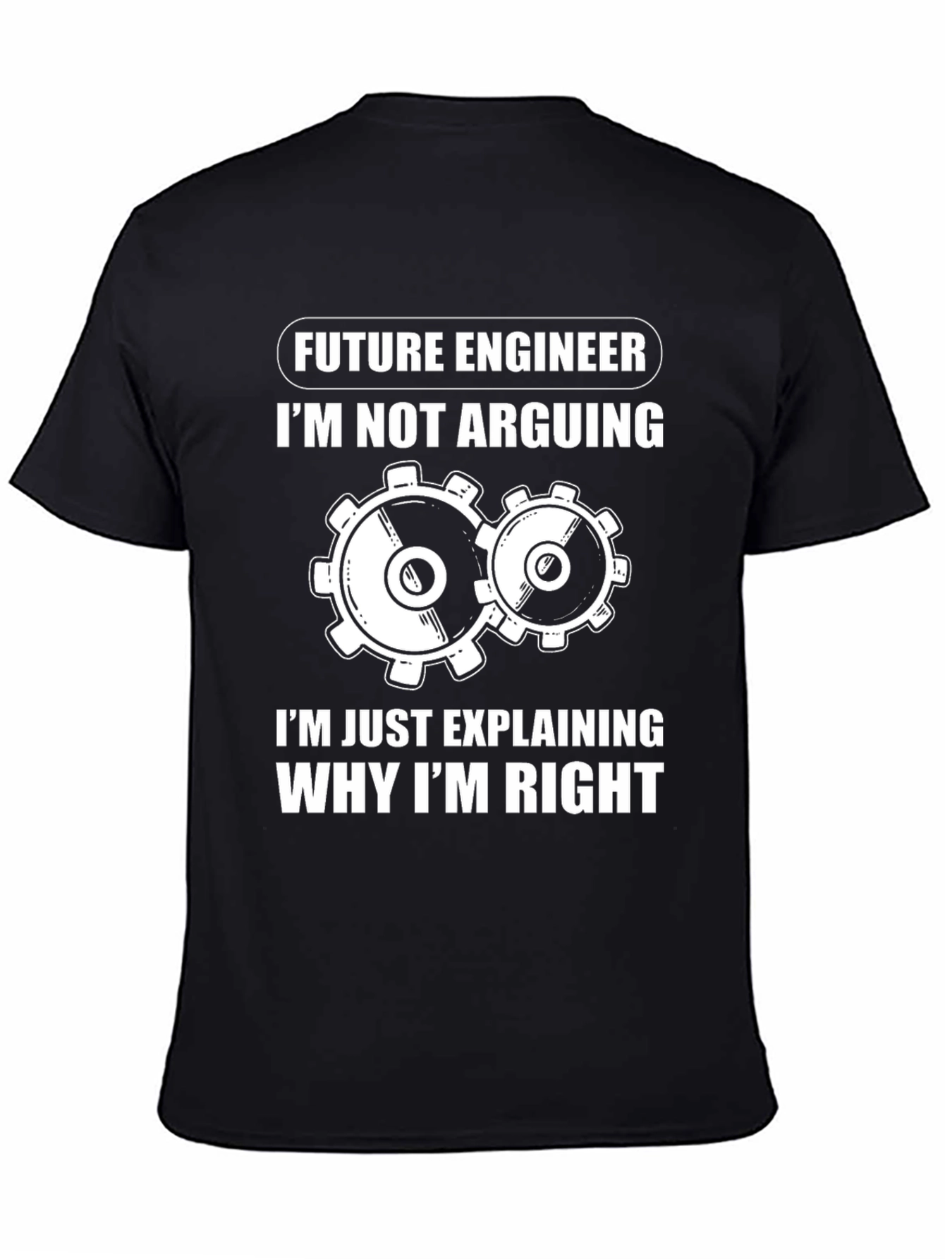Future Engineer T-Shirt - Im Not Arguing Im Explaining