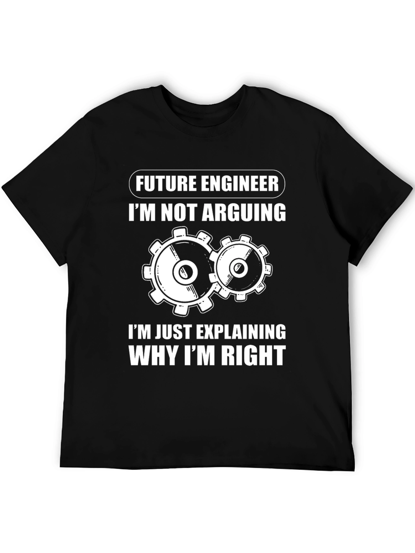 Future Engineer T-Shirt - Im Not Arguing Im Explaining