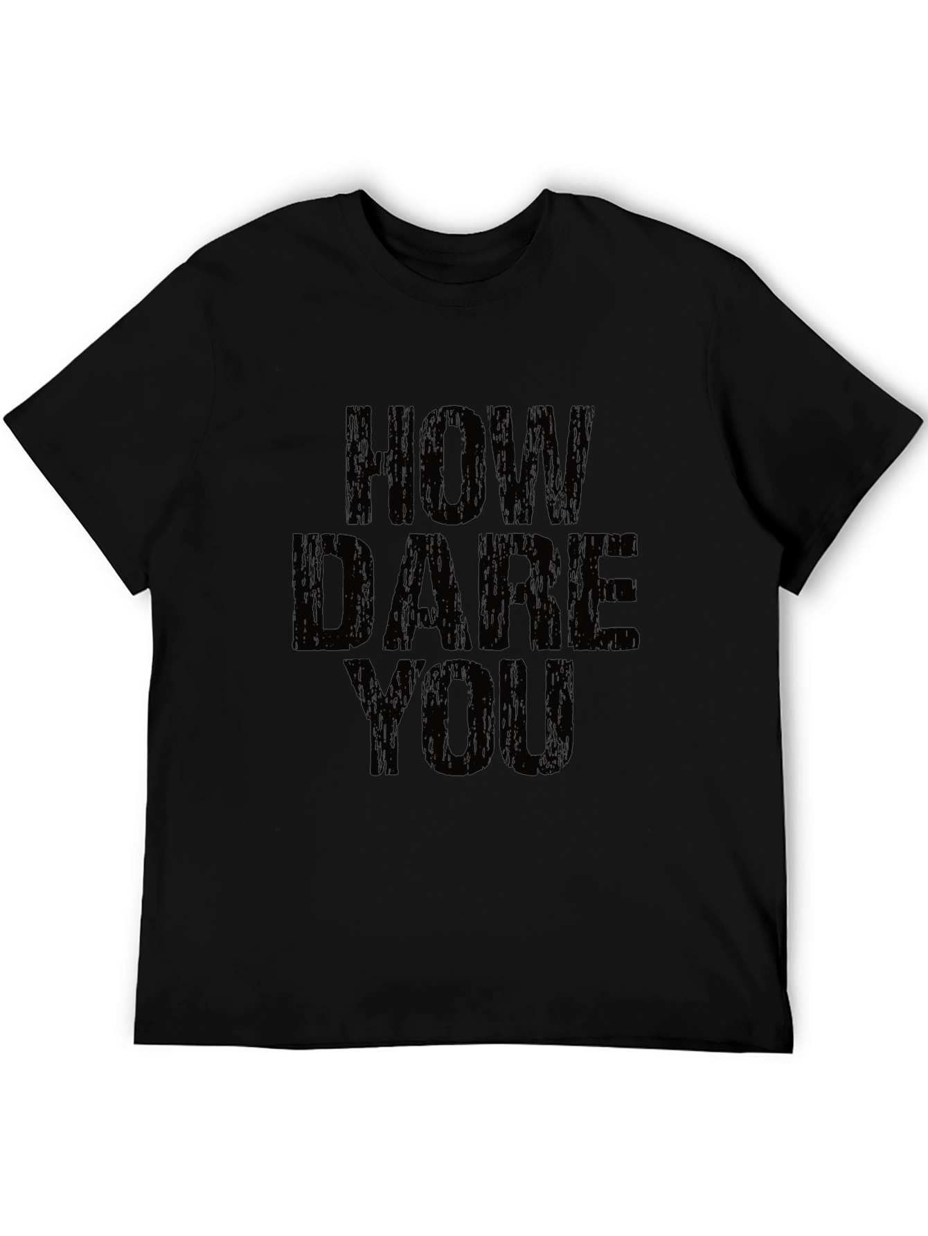 How Dare You Graphic T-Shirt - Bold Statement Tee