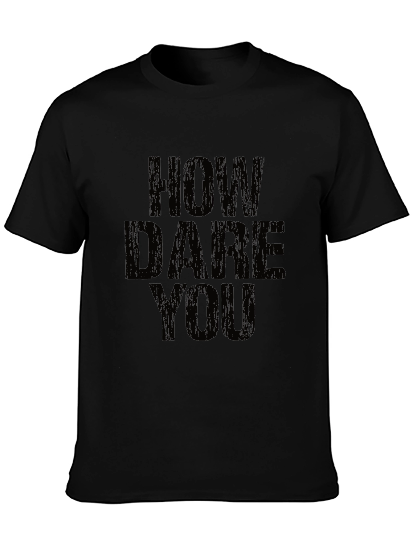 How Dare You Graphic T-Shirt - Bold Statement Tee
