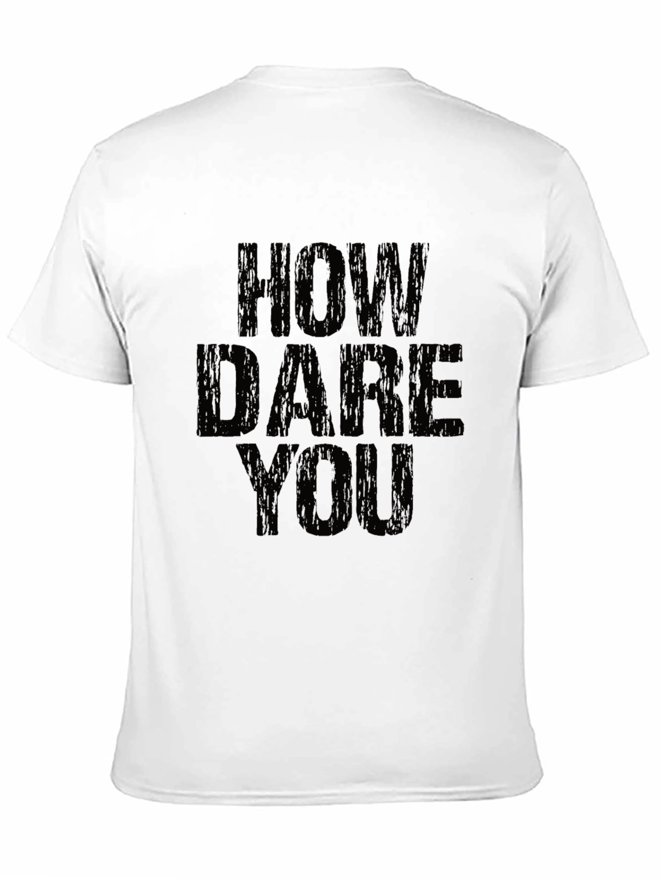 How Dare You Graphic T-Shirt - Bold Statement Tee