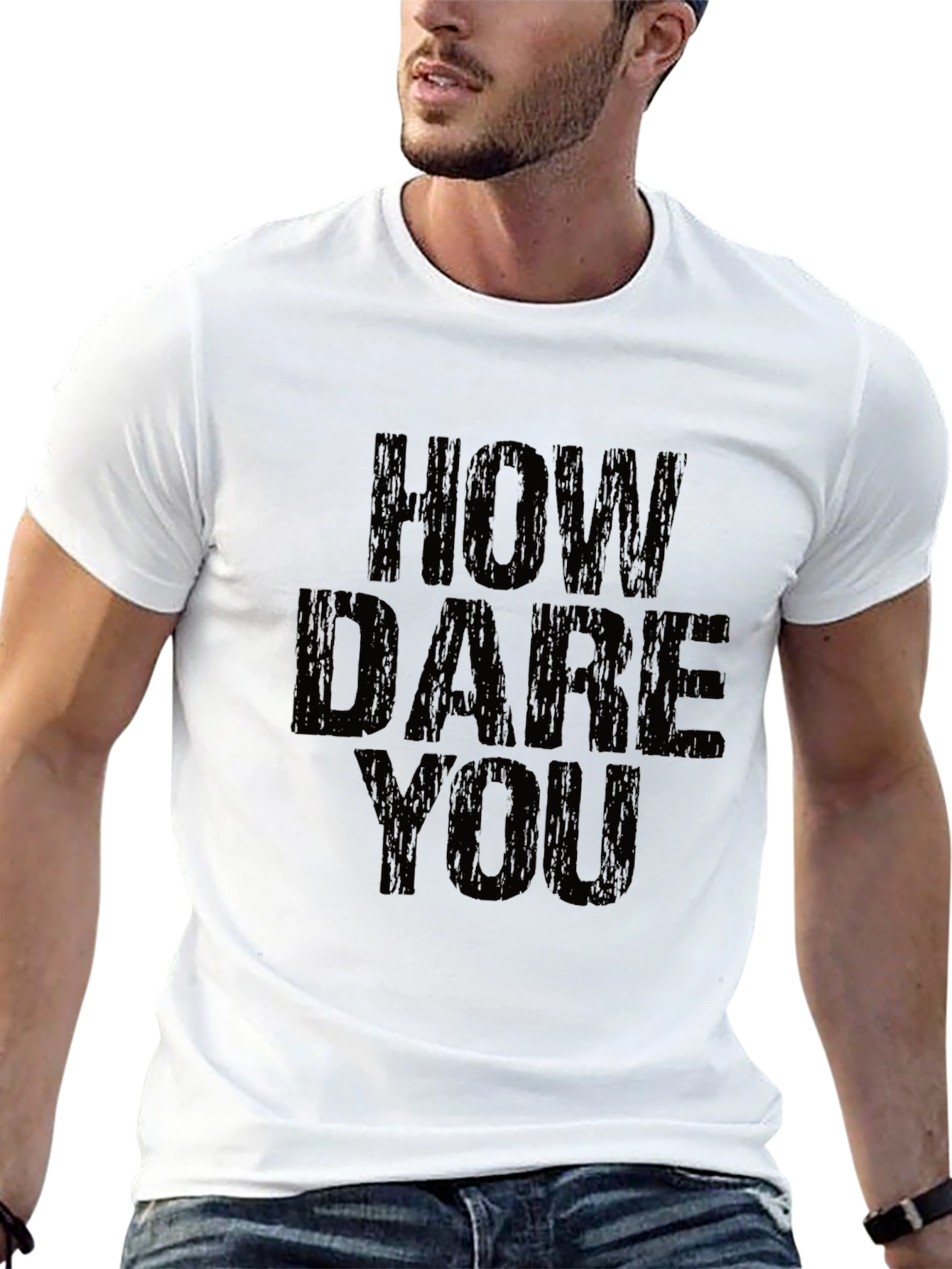 How Dare You Graphic T-Shirt - Bold Statement Tee