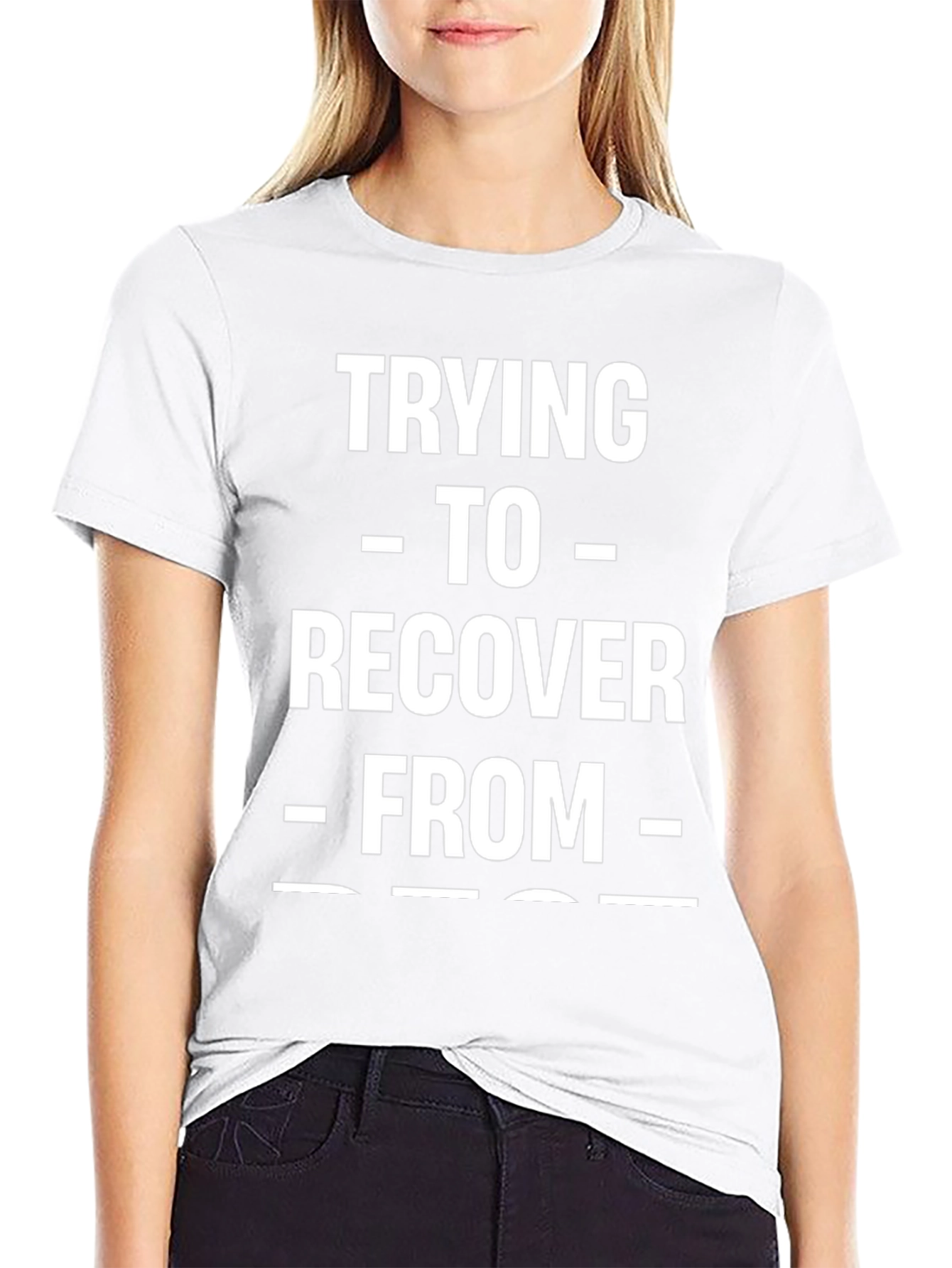 Trying To Recover From Funny T-Shirt