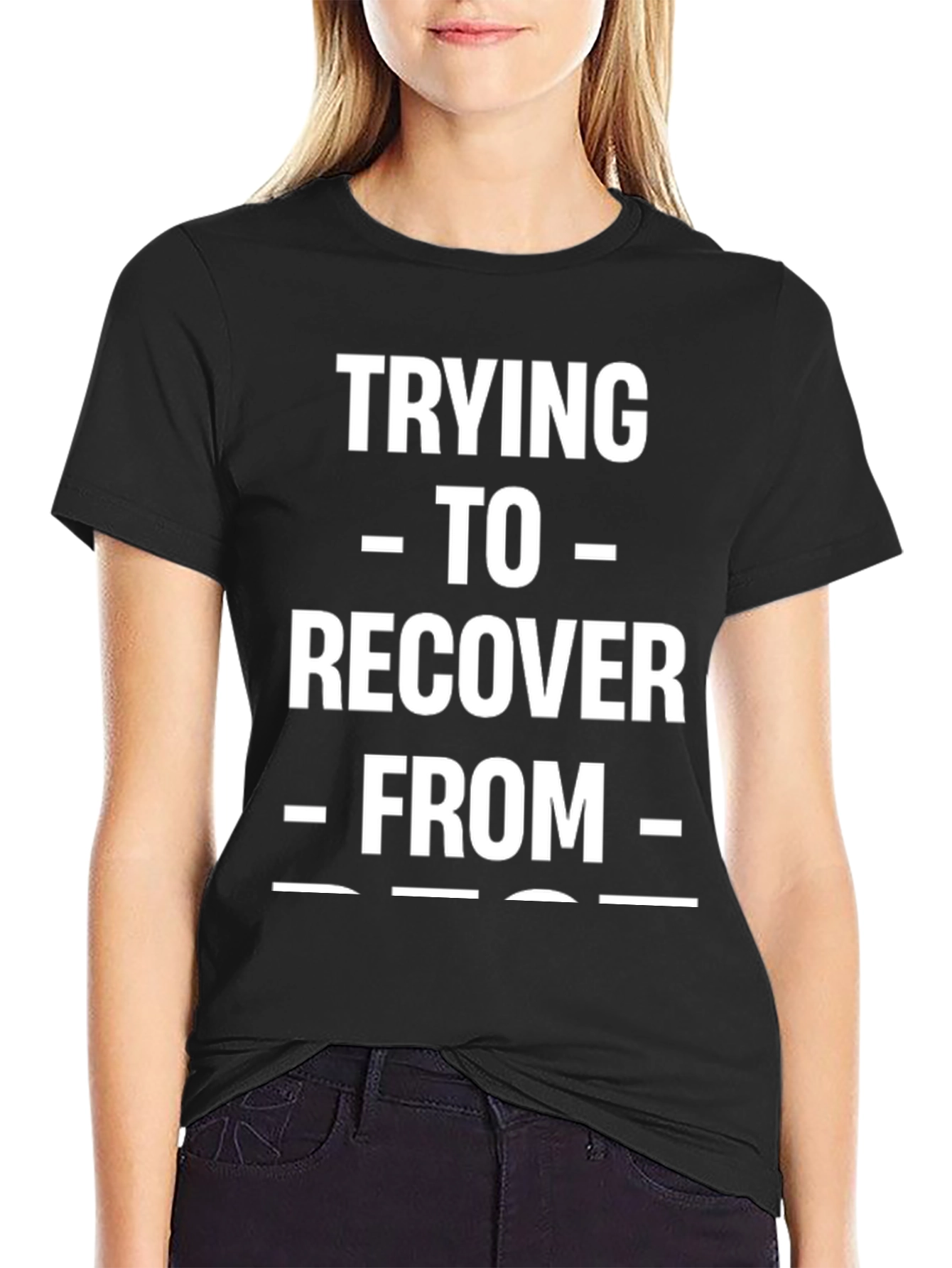 Trying To Recover From Funny T-Shirt