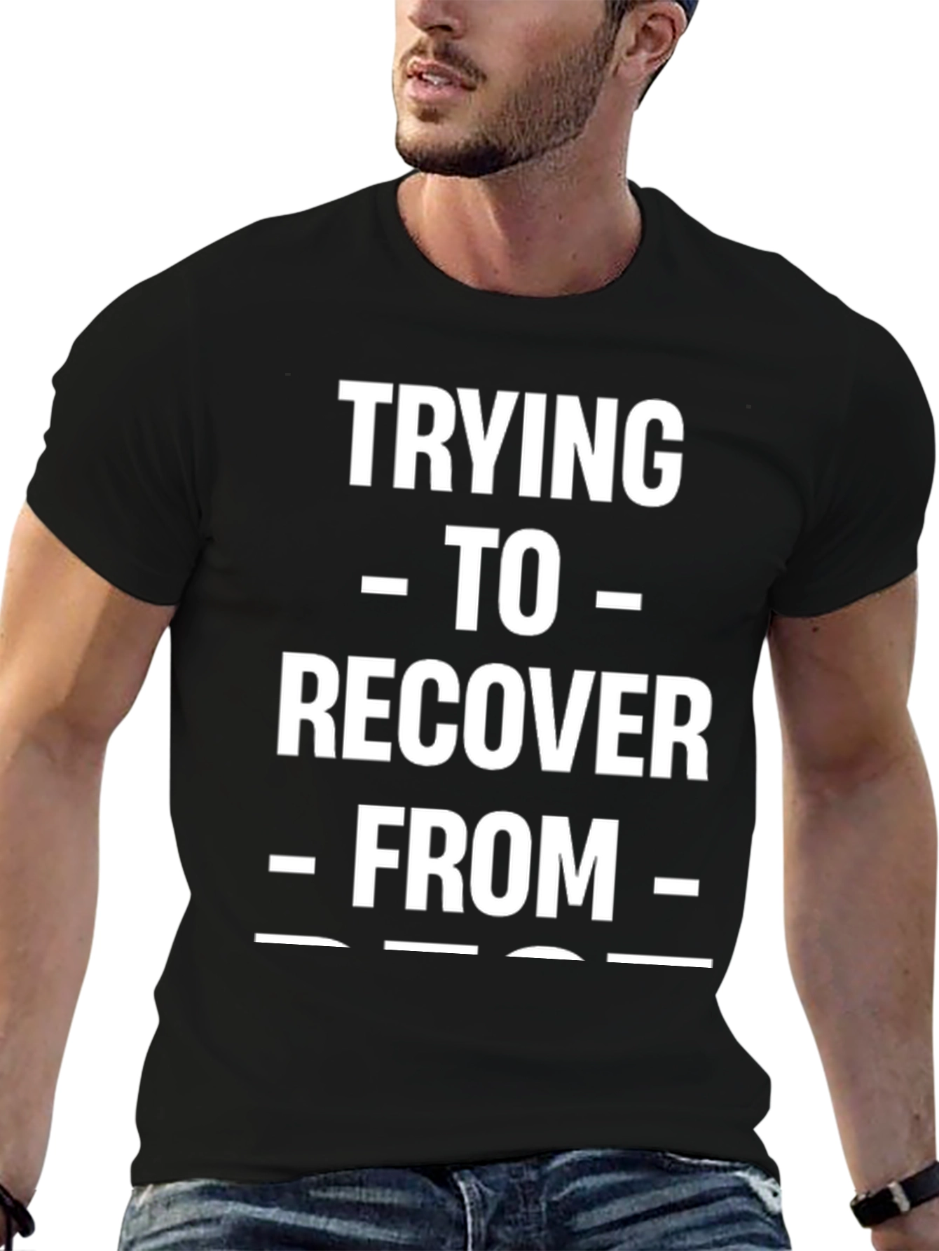 Trying To Recover From Funny T-Shirt