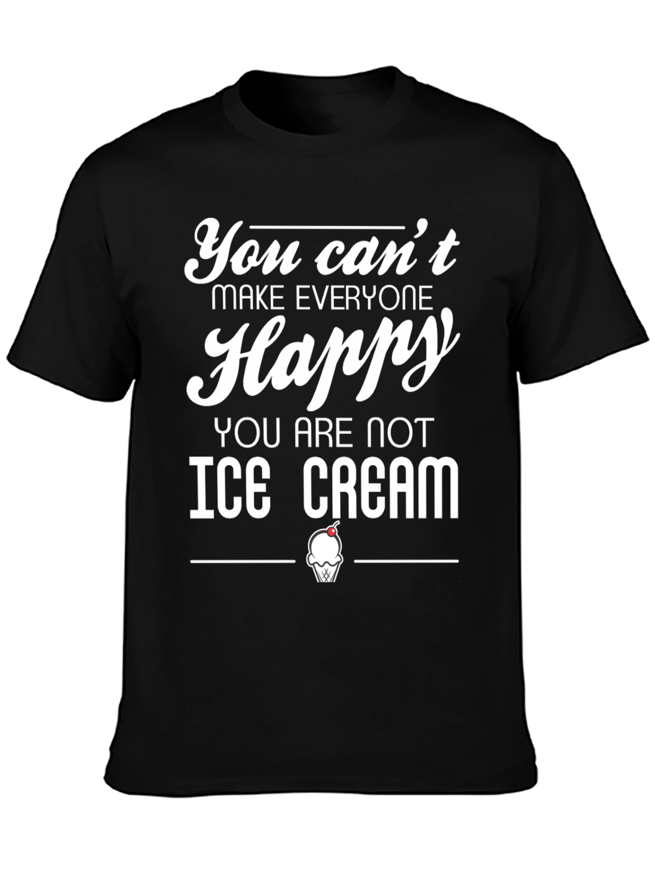 Funny Ice Cream T-Shirt - Cant Make Everyone Happy
