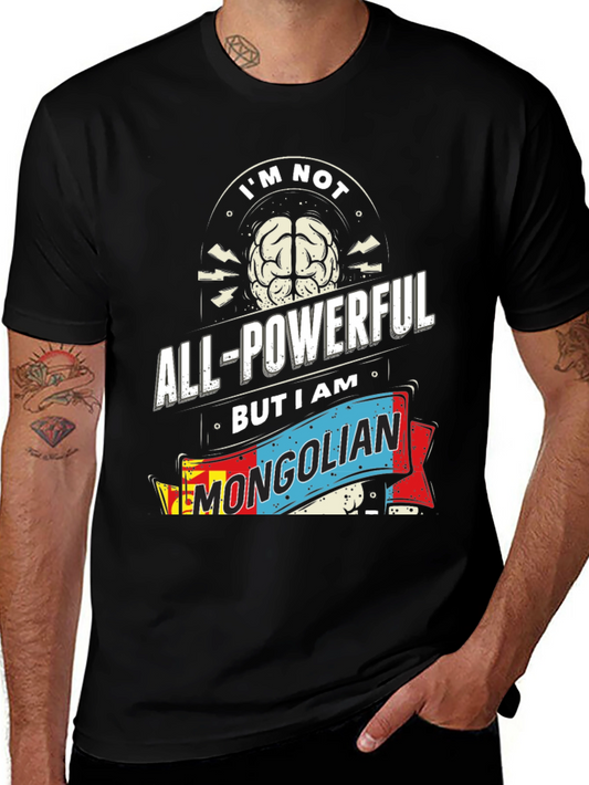 Im Not All-Powerful Mongolian T-Shirt