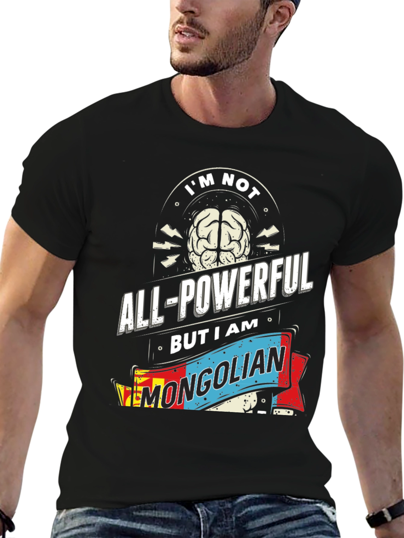 Im Not All-Powerful Mongolian T-Shirt