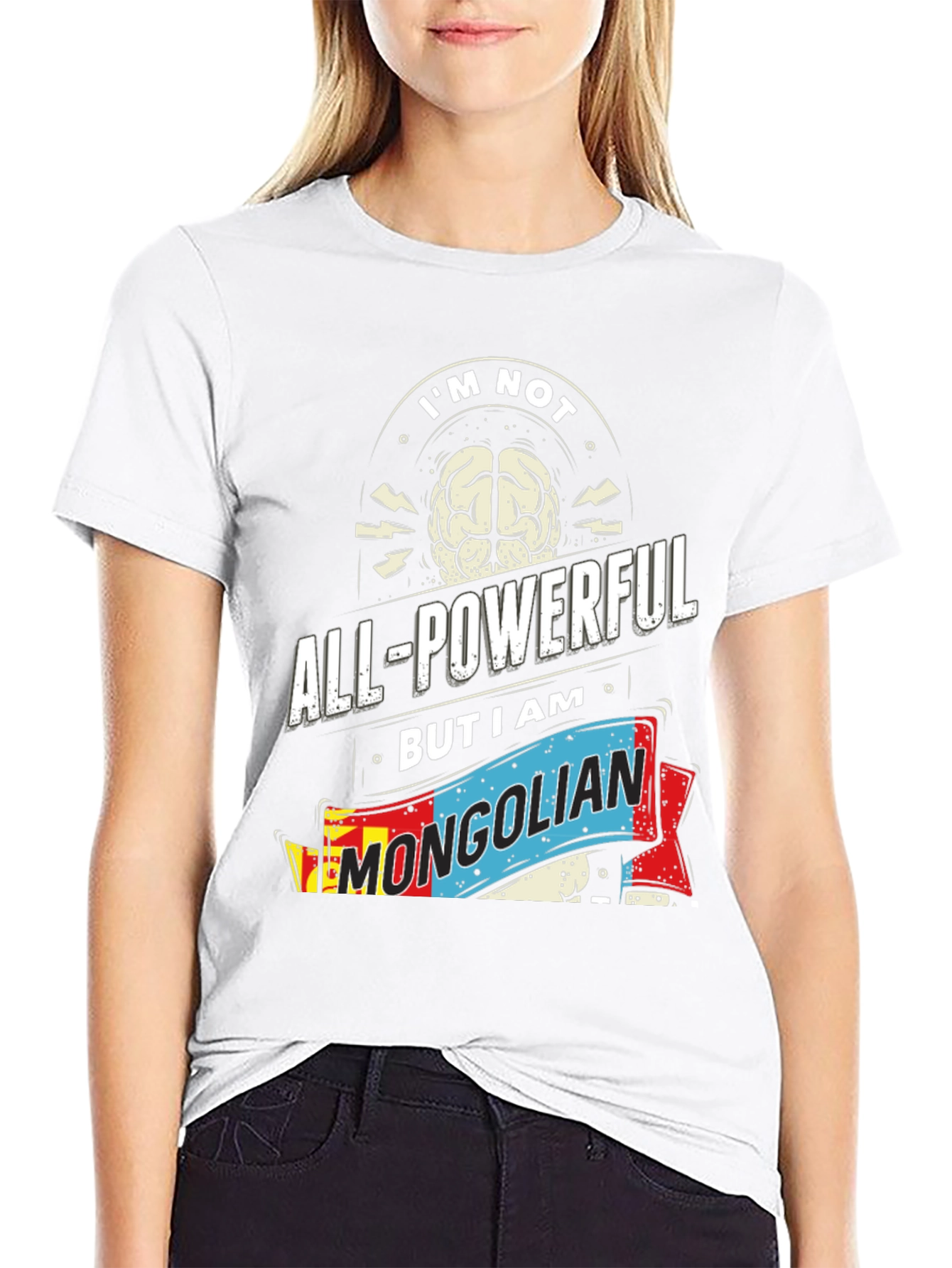 Im Not All-Powerful Mongolian T-Shirt