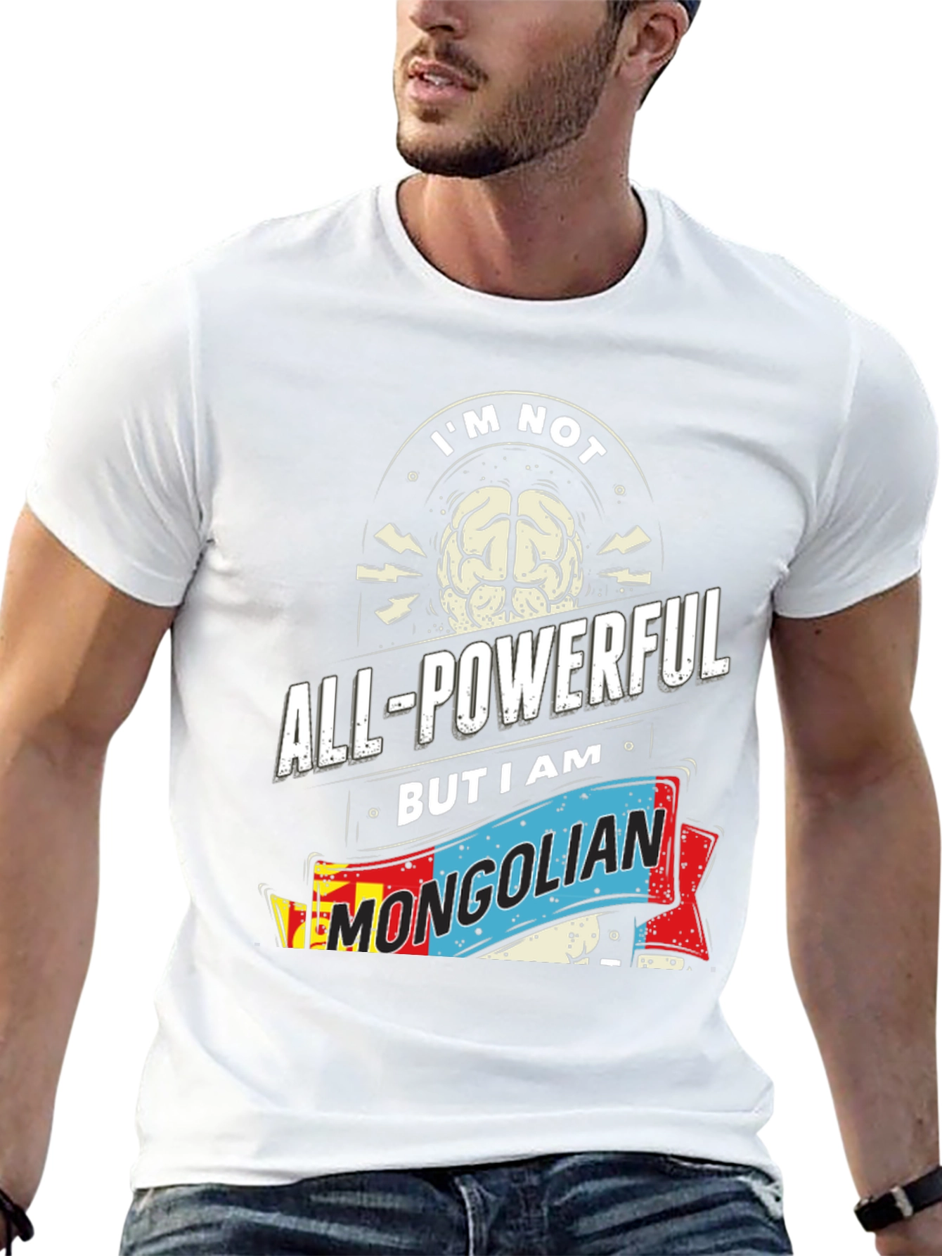 Im Not All-Powerful Mongolian T-Shirt